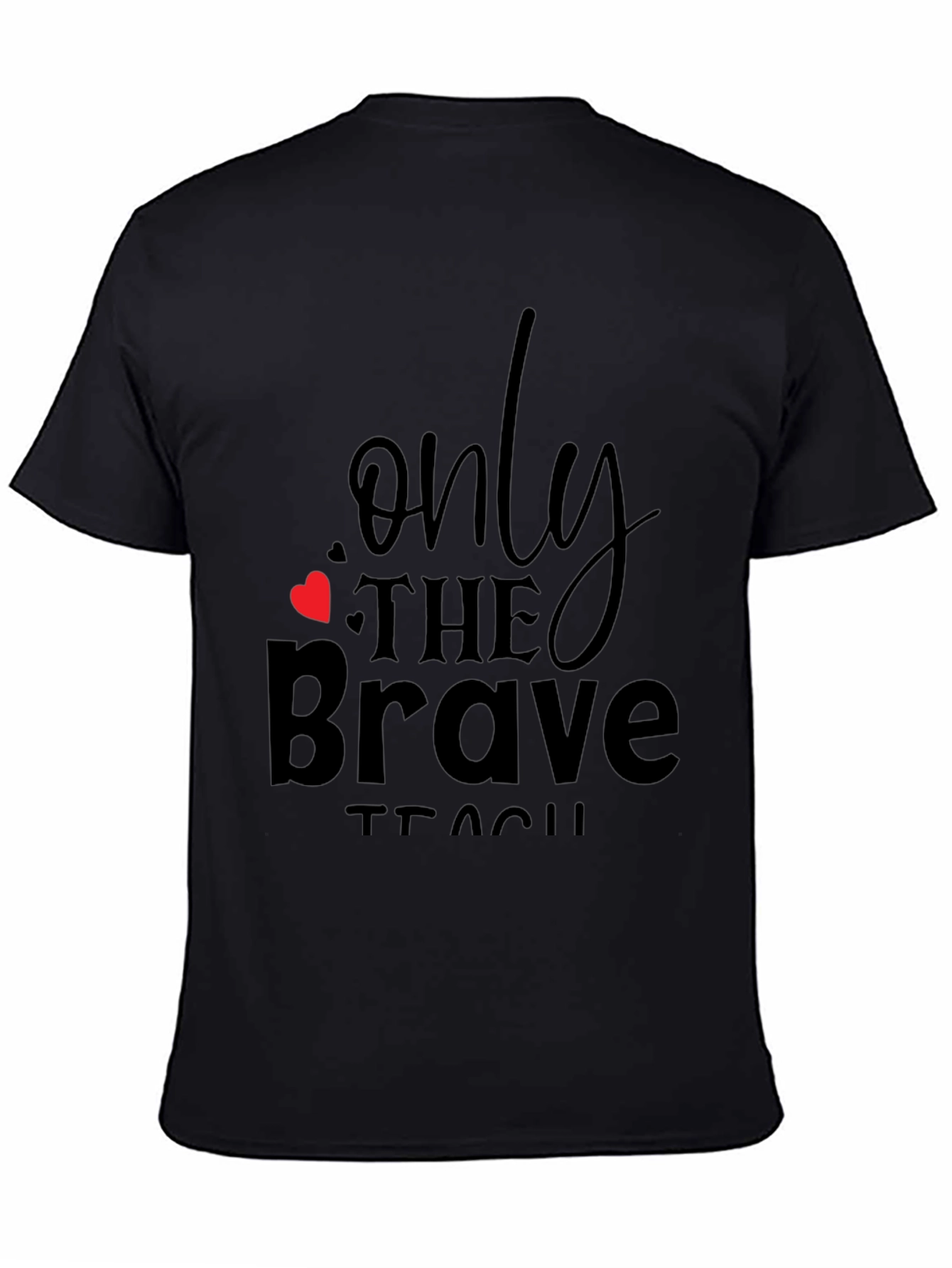 Only the Brave Teach Black T-Shirt