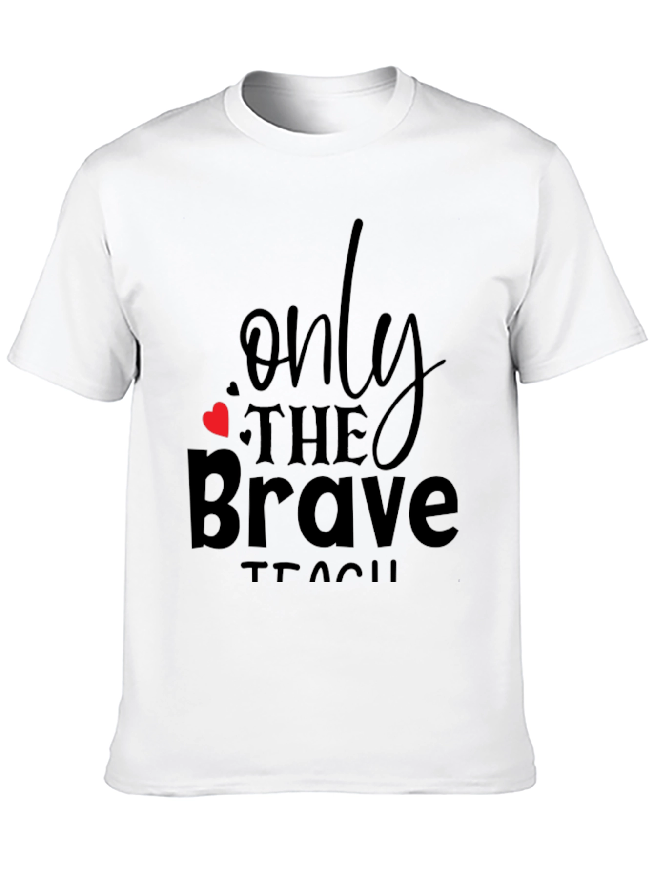 Only the Brave Teach Black T-Shirt