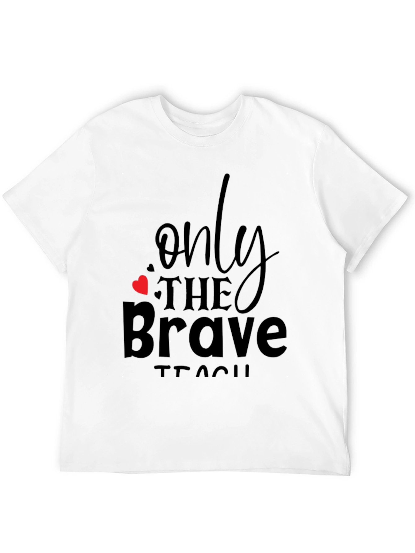 Only the Brave Teach Black T-Shirt