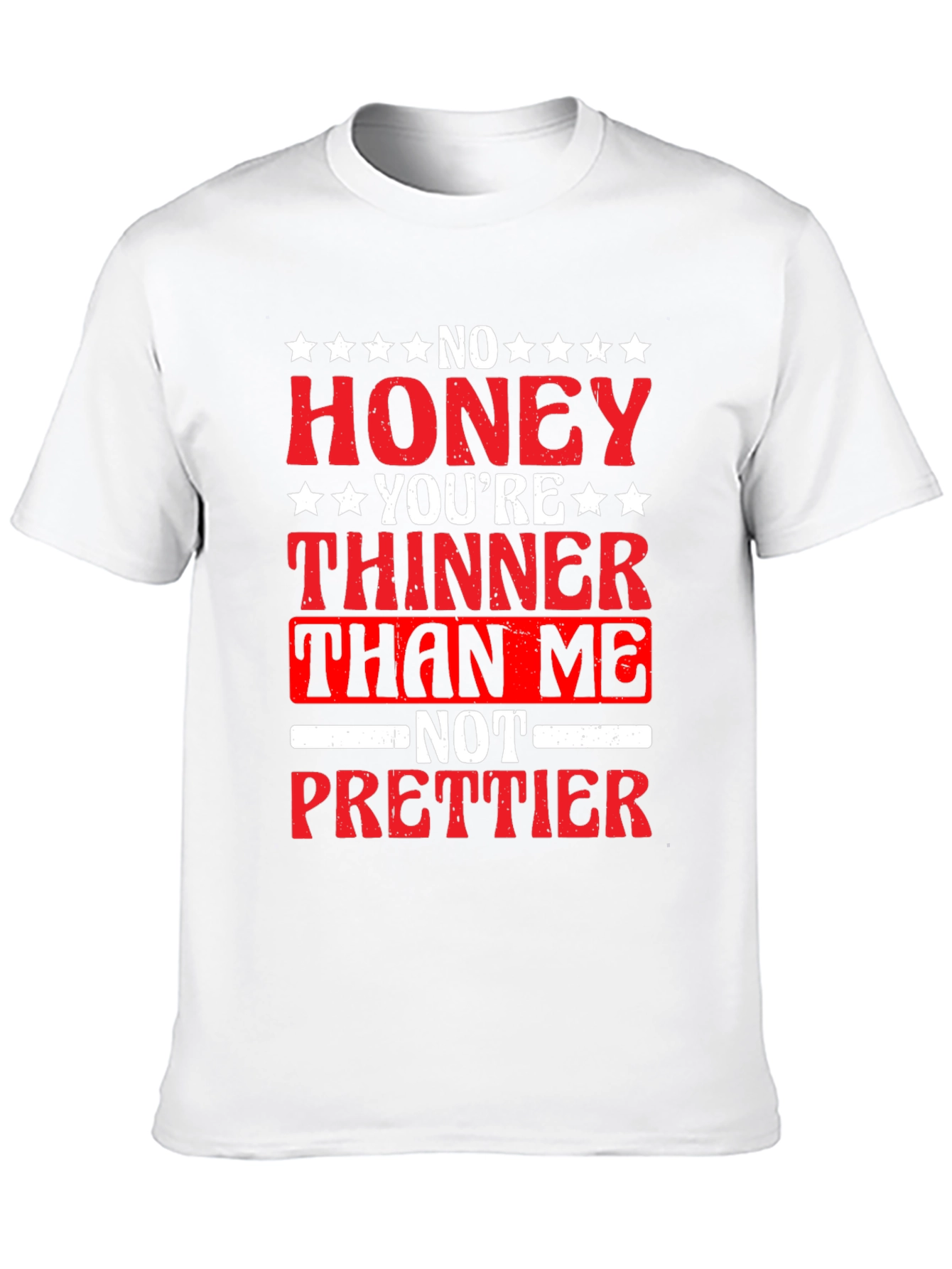 No Honey Youre Thinner Than Me T-Shirt
