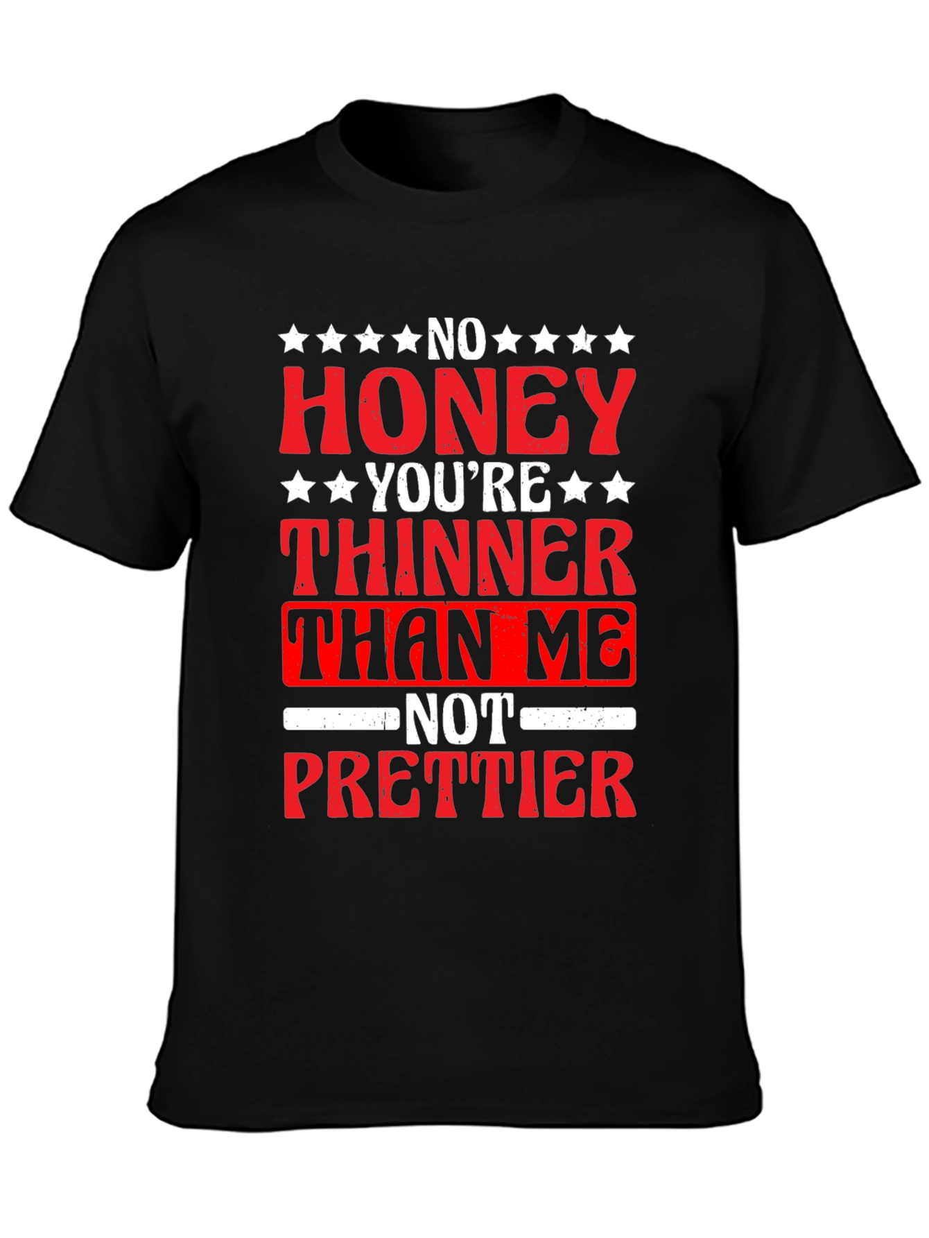 No Honey Youre Thinner Than Me T-Shirt