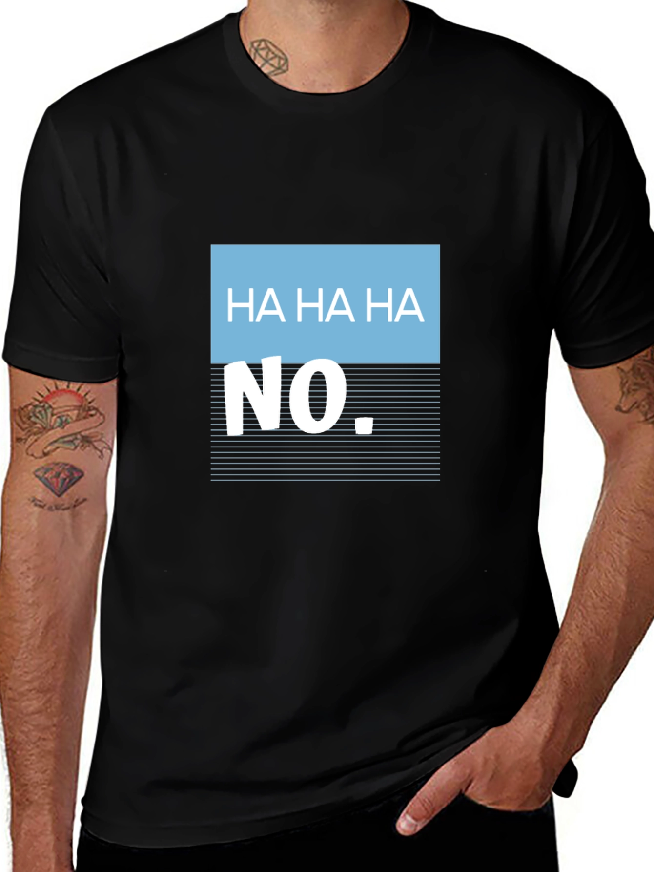 Humorous Ha Ha Ha No Graphic Tee