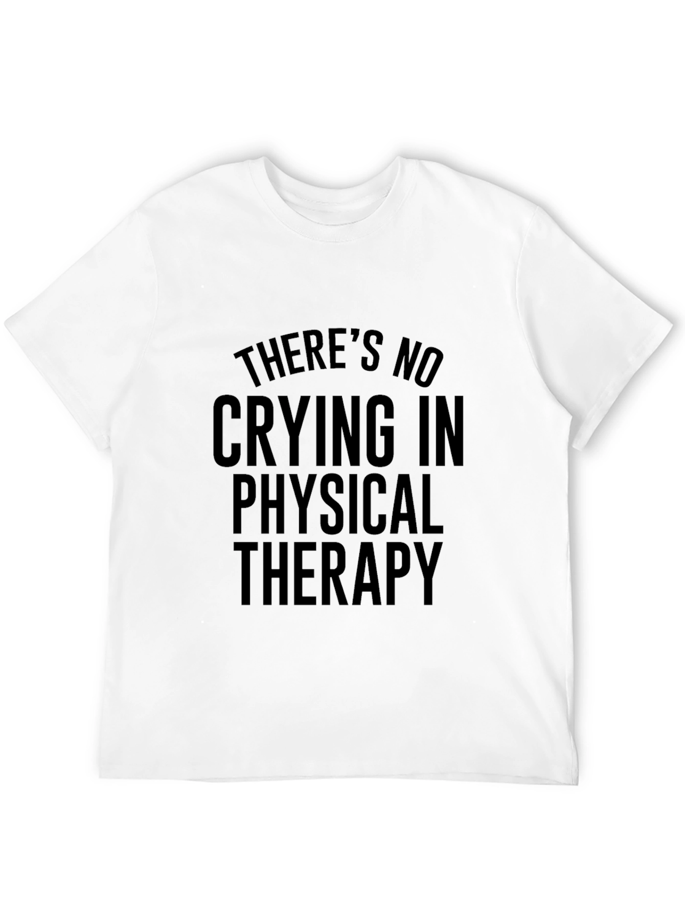 No Crying in Physical Therapy T-Shirt