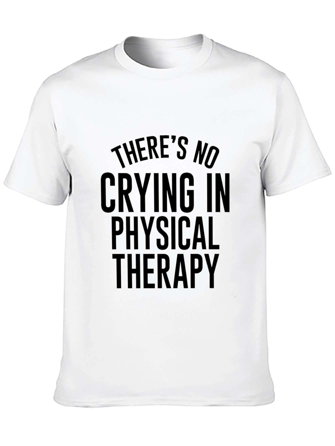 No Crying in Physical Therapy T-Shirt