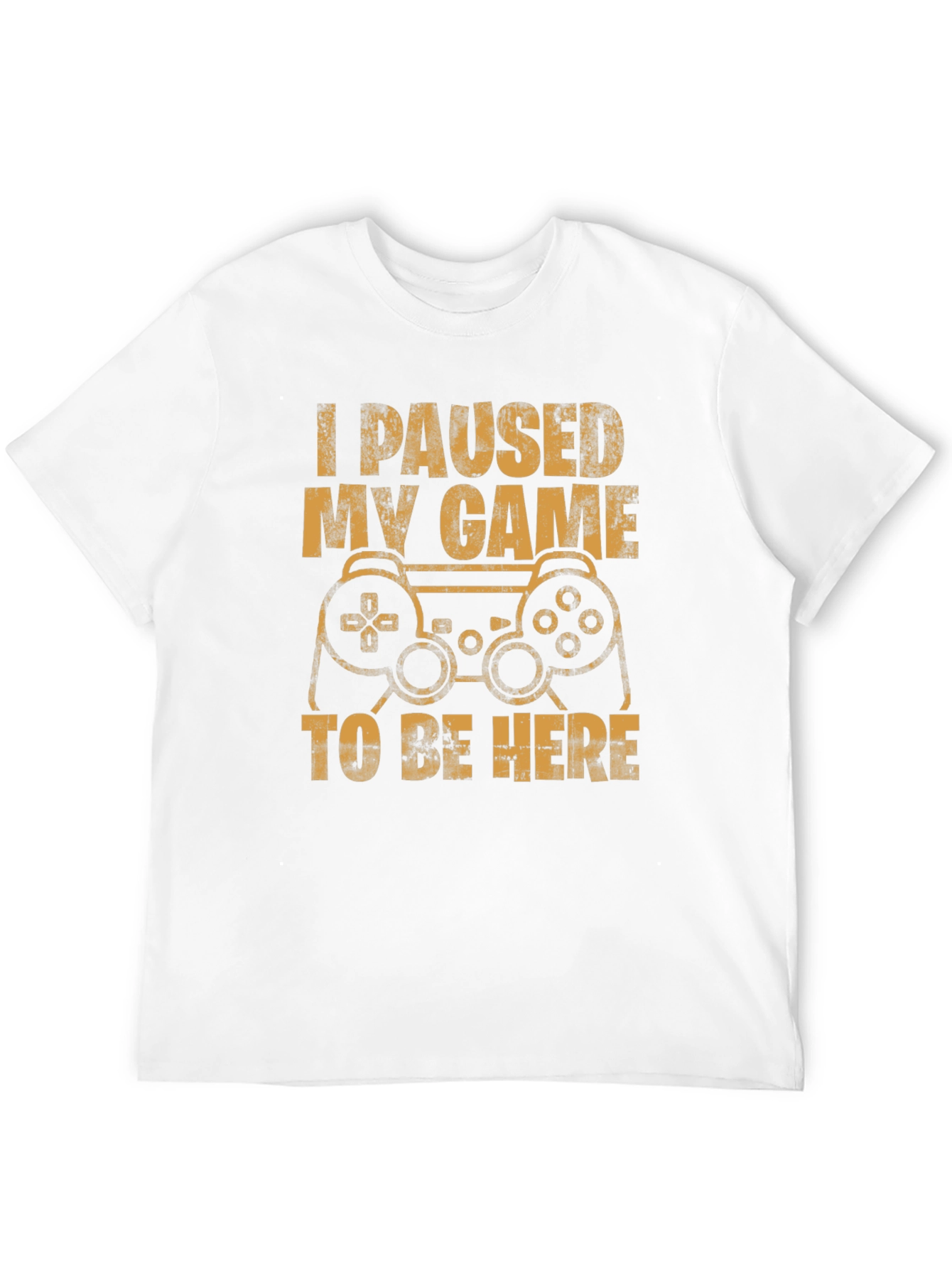 I Paused My Game T-Shirt - Gamer Gift