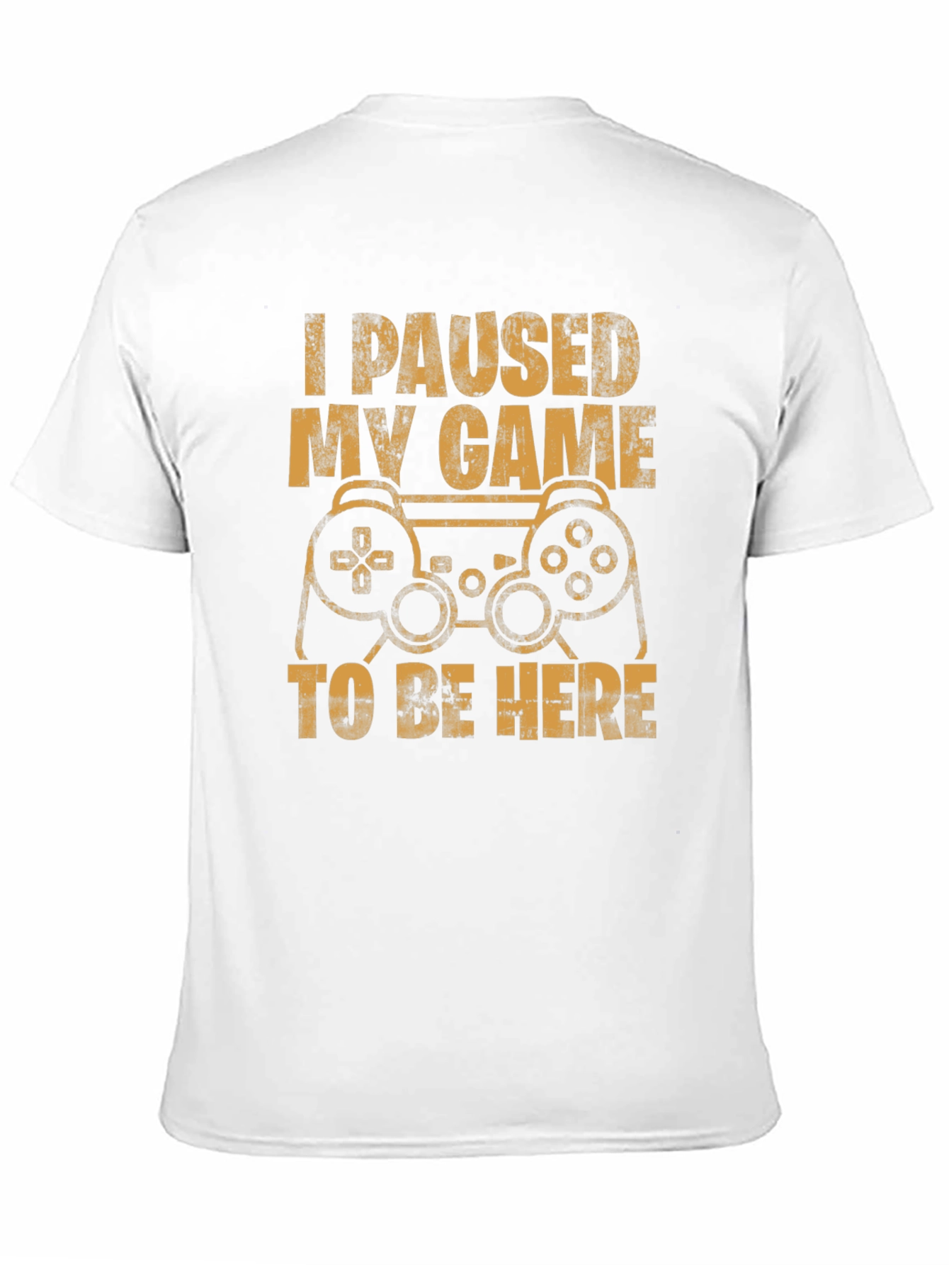 I Paused My Game T-Shirt - Gamer Gift