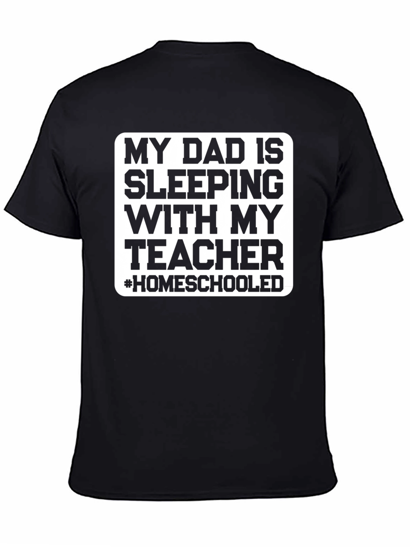Homeschooled Dad T-Shirt