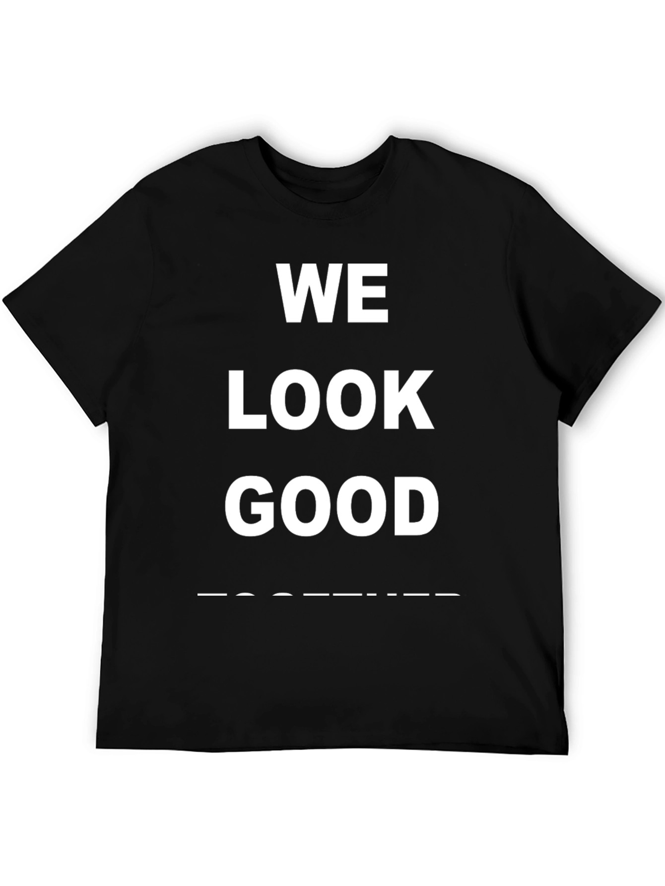 We Look Good Together T-Shirt - Trendy Graphic Tee