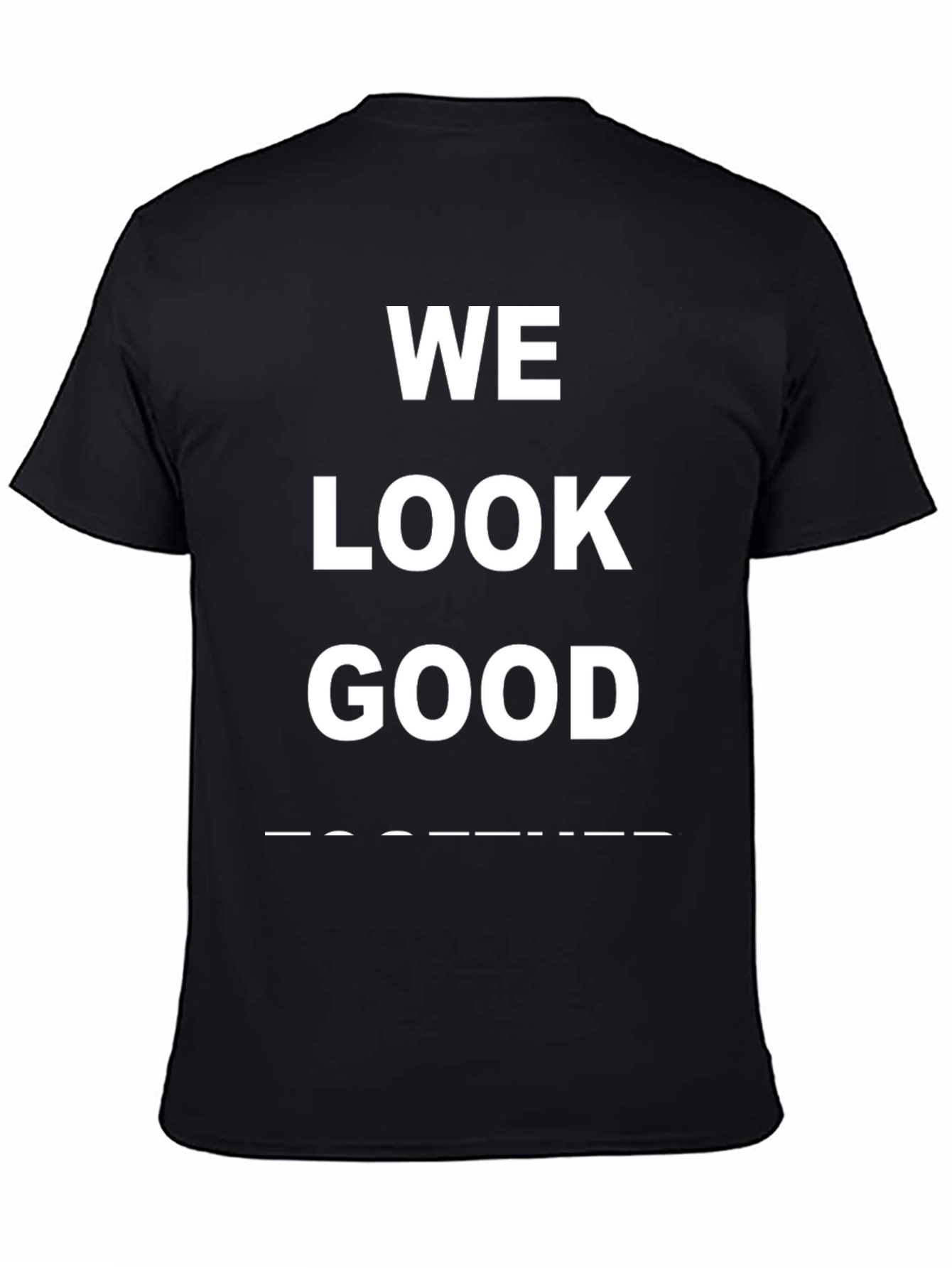 We Look Good Together T-Shirt - Trendy Graphic Tee