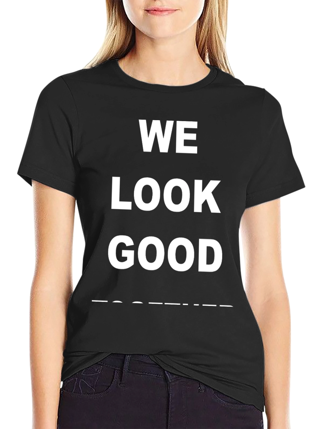 We Look Good Together T-Shirt - Trendy Graphic Tee
