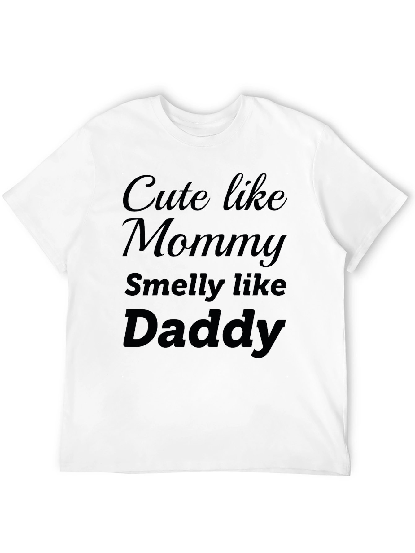Cute Like Mommy Smelly Like Daddy Black T-Shirt