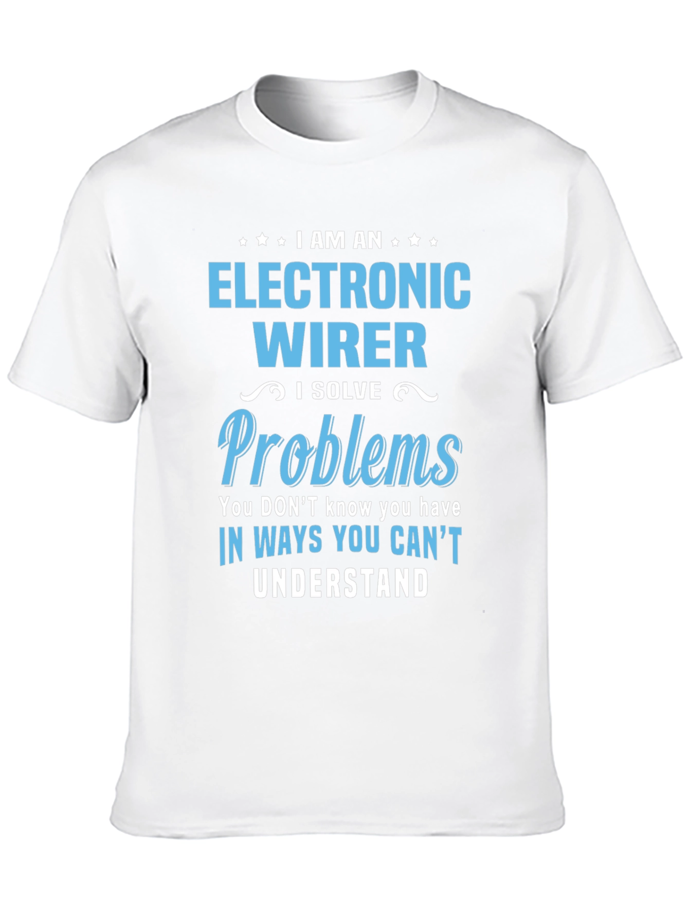 Electronic Wirer T-Shirt - I Solve Problems