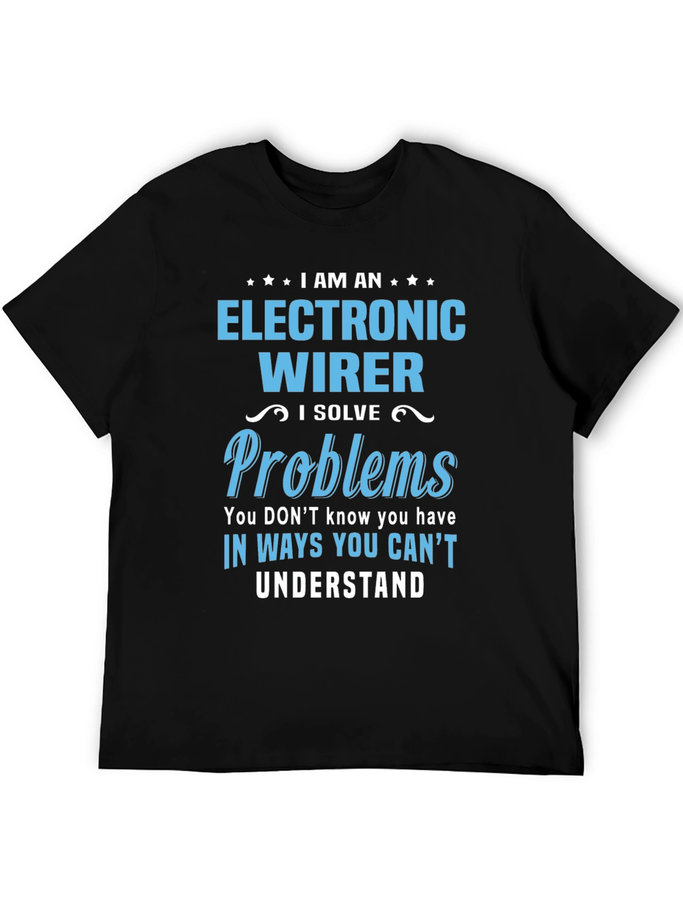 Electronic Wirer T-Shirt - I Solve Problems