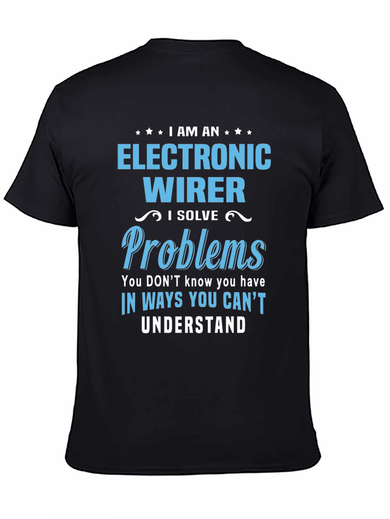 Electronic Wirer T-Shirt - I Solve Problems