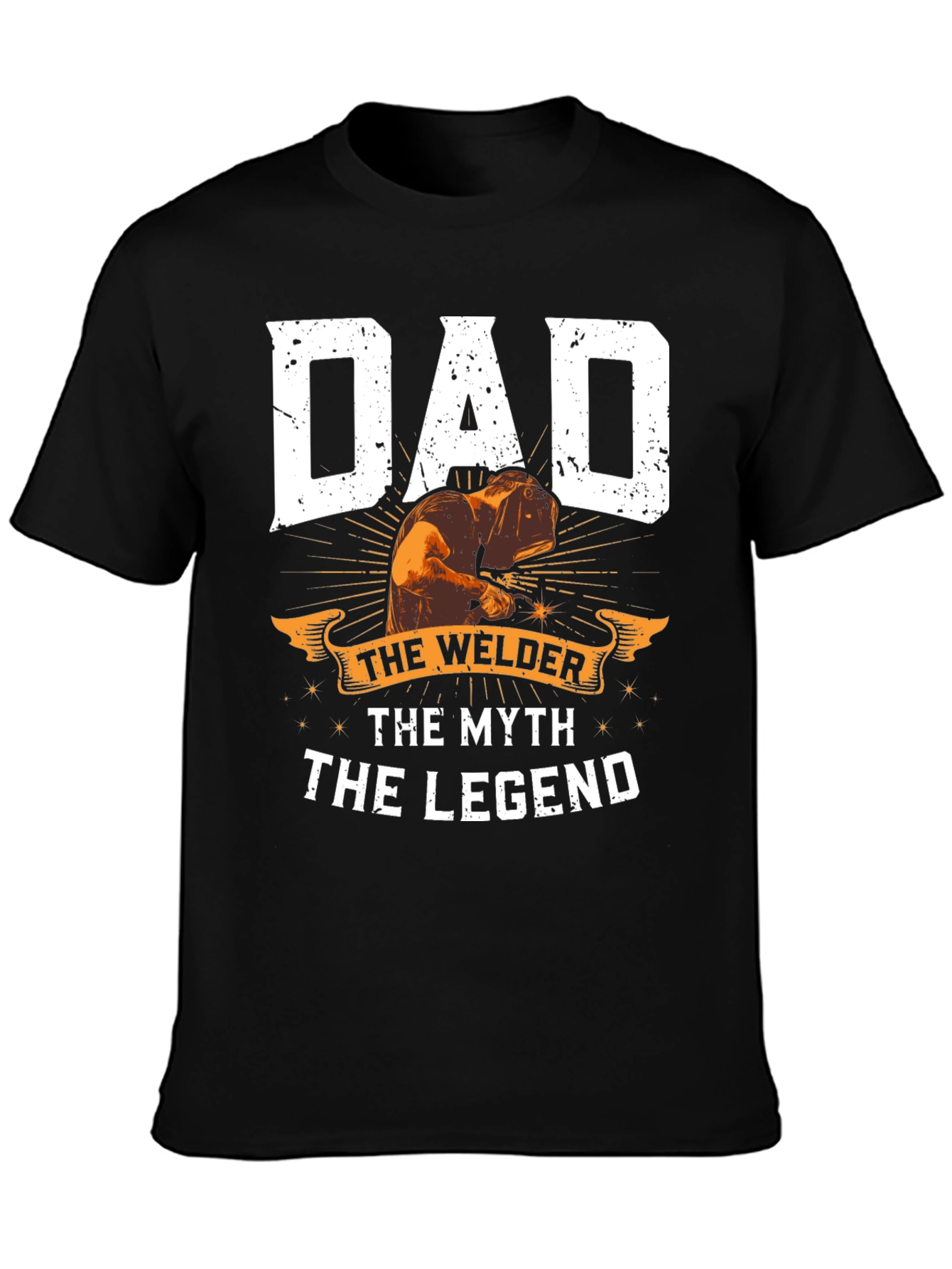 Dad The Welder T-Shirt: Legend Myth Welder