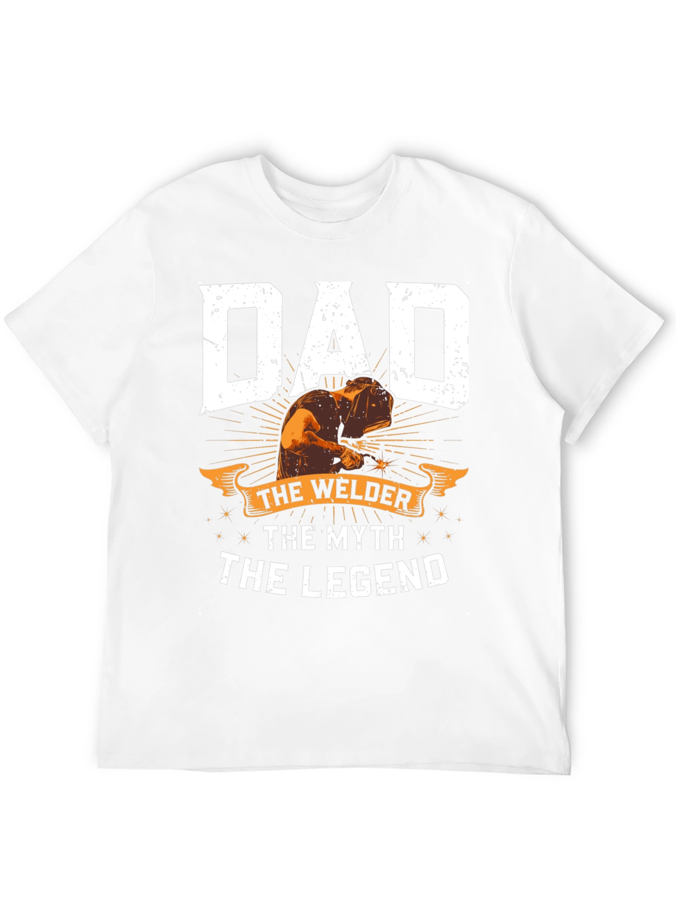 Dad The Welder T-Shirt: Legend Myth Welder