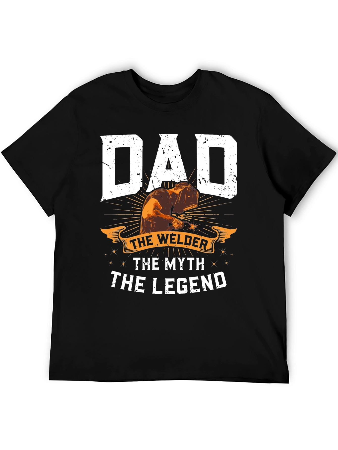 Dad The Welder T-Shirt: Legend Myth Welder