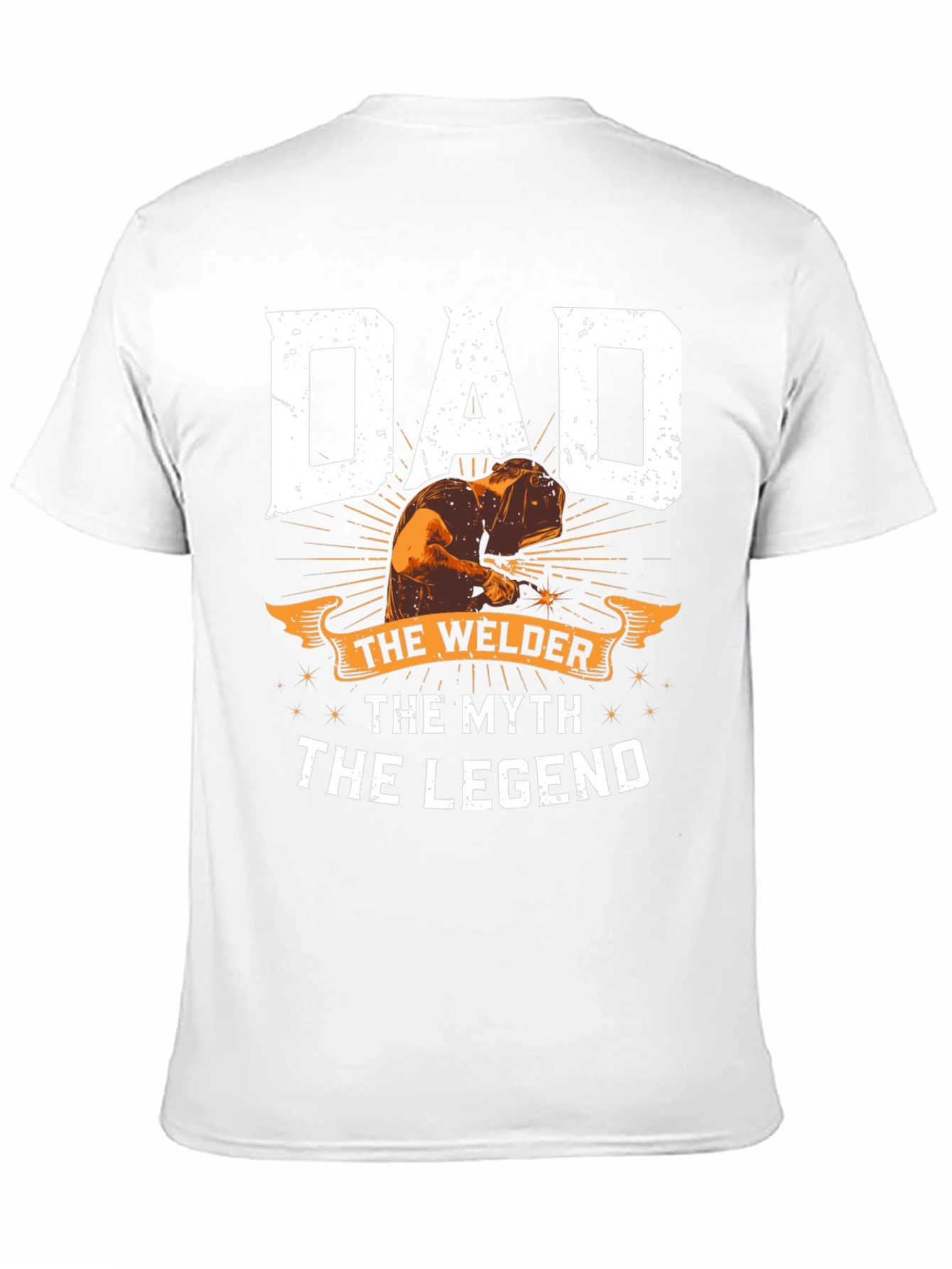 Dad The Welder T-Shirt: Legend Myth Welder