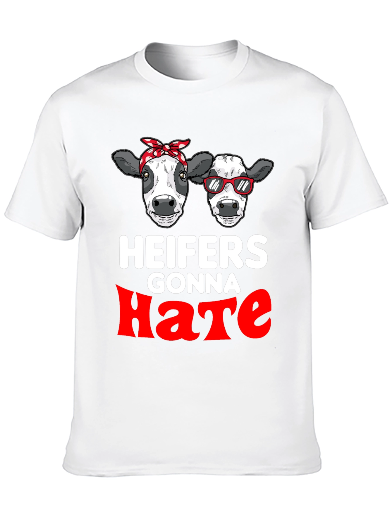 Heifers Gonna Hate Graphic T-Shirt
