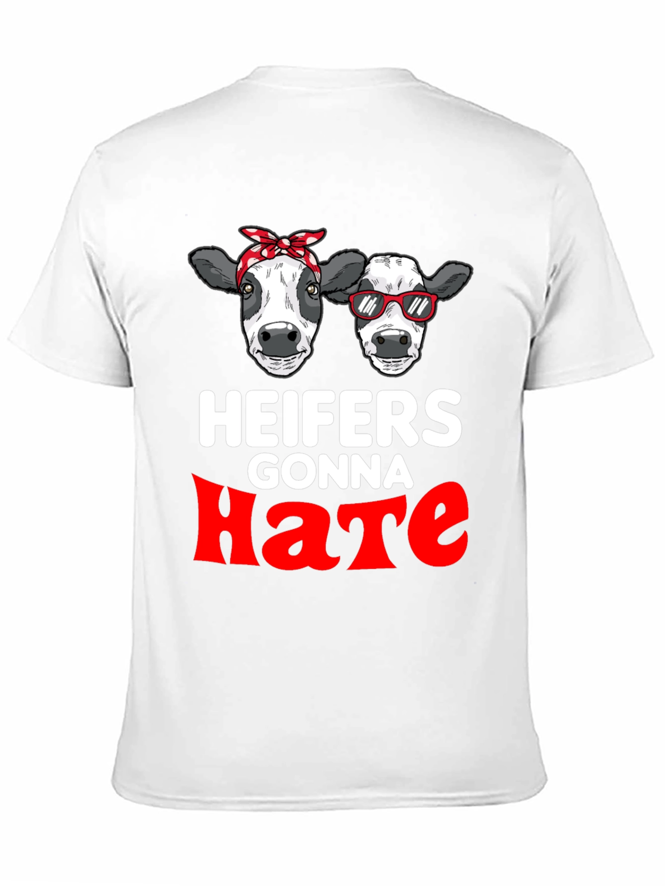Heifers Gonna Hate Graphic T-Shirt
