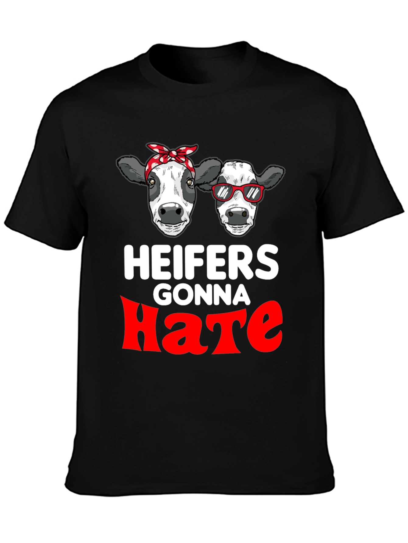 Heifers Gonna Hate Graphic T-Shirt