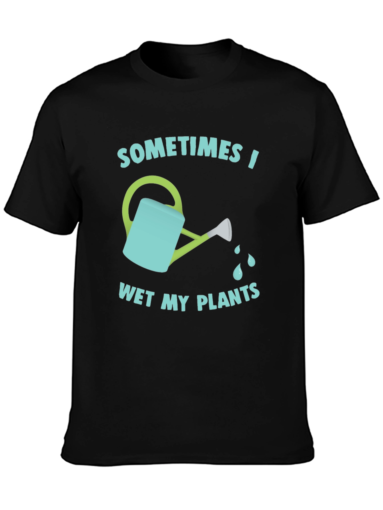 Funny Gardening T-Shirt - Sometimes I Wet My Plants
