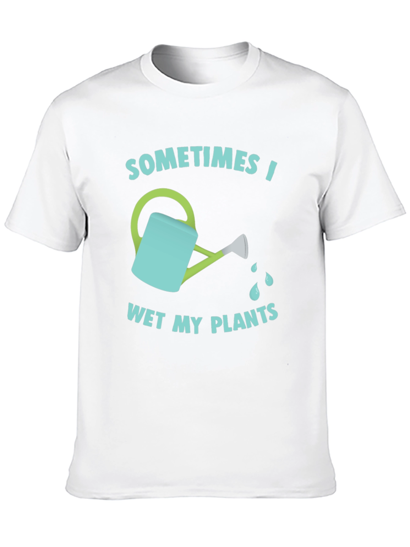 Funny Gardening T-Shirt - Sometimes I Wet My Plants