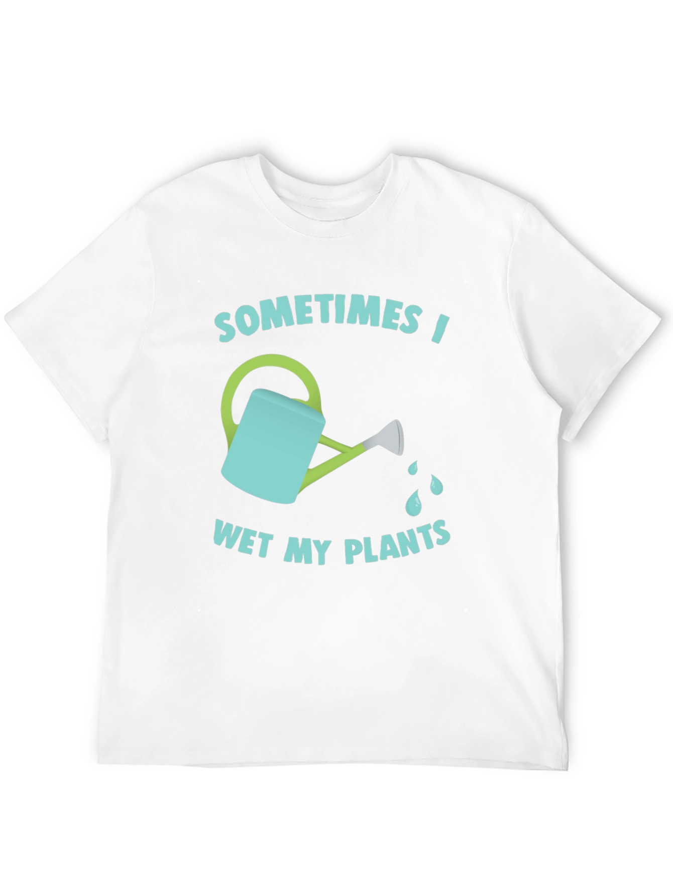 Funny Gardening T-Shirt - Sometimes I Wet My Plants