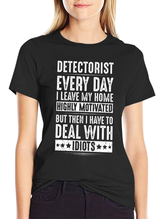 Detectorist Every Day T-Shirt Funny Metal Detecting Shirt