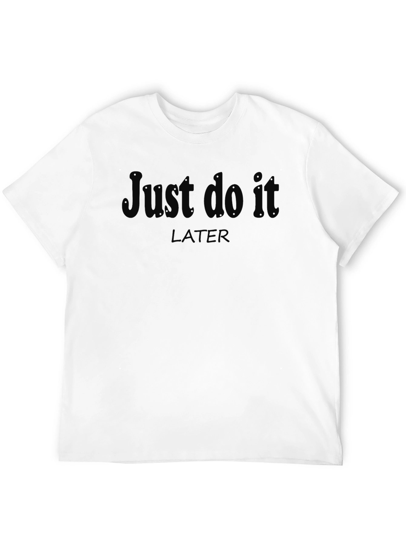 Just Do It Later T-Shirt - Funny Procrastination Tee
