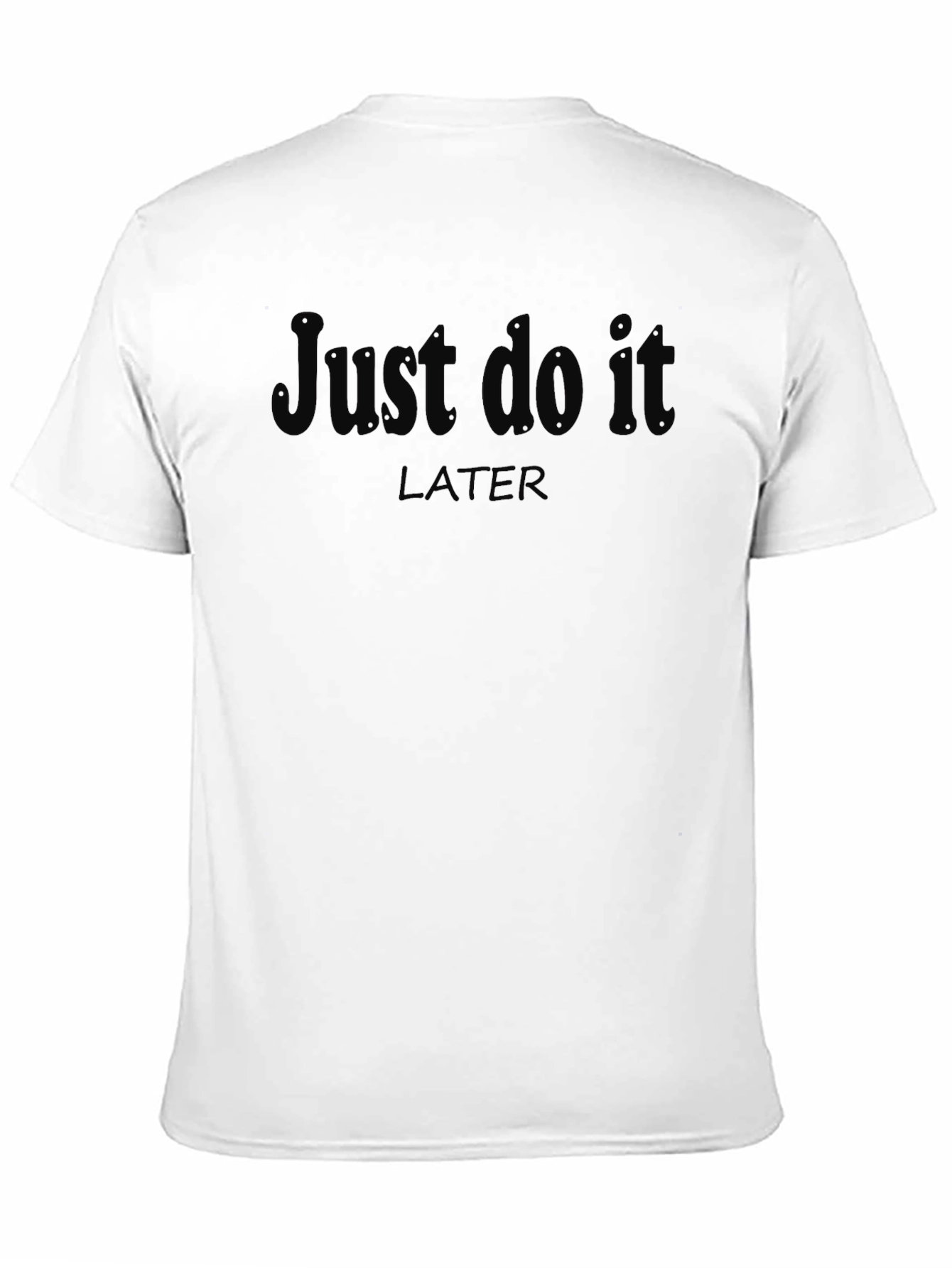 Just Do It Later T-Shirt - Funny Procrastination Tee
