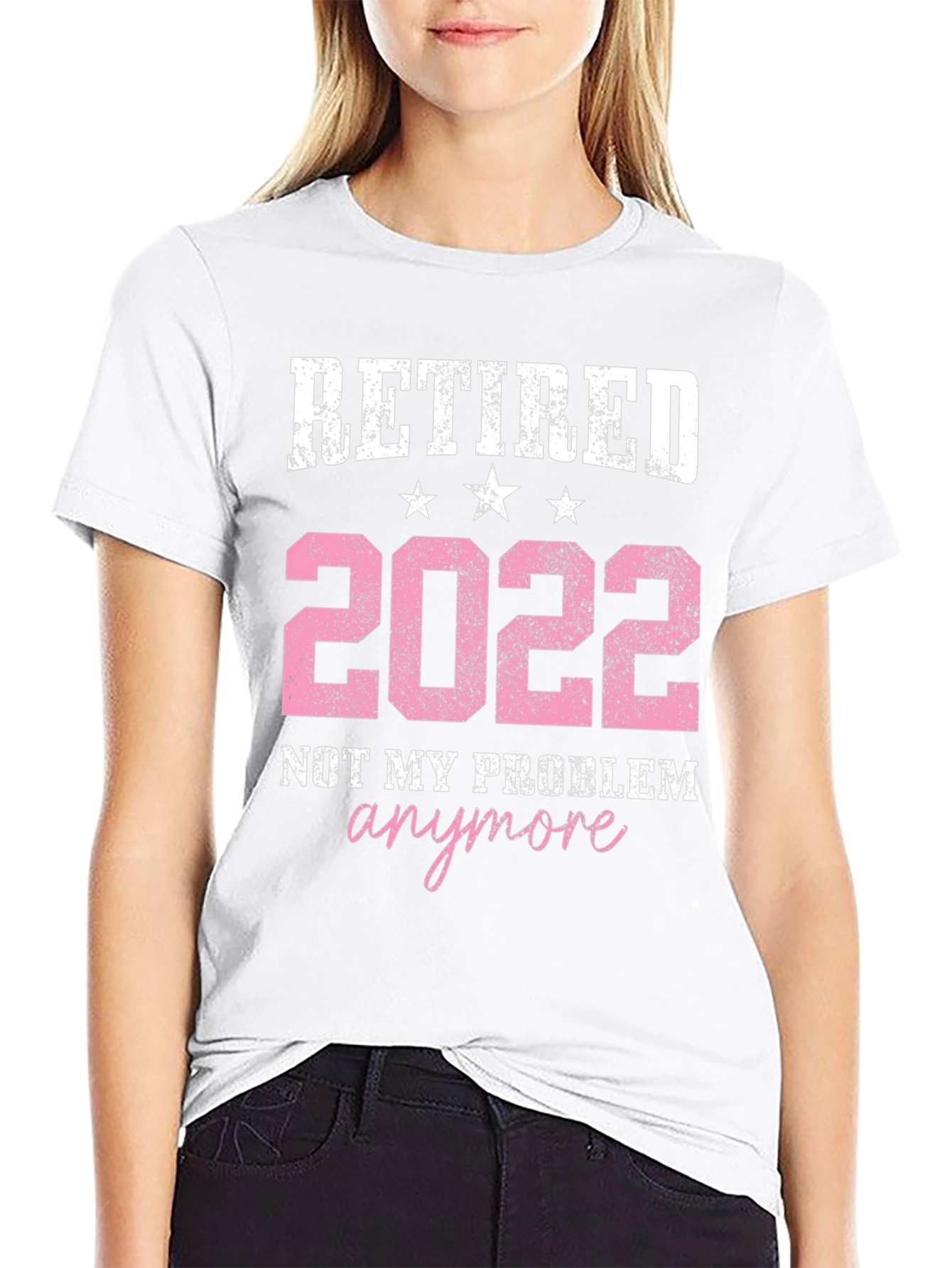 Retired 2022 T-Shirt: Not My Problem Anymore!