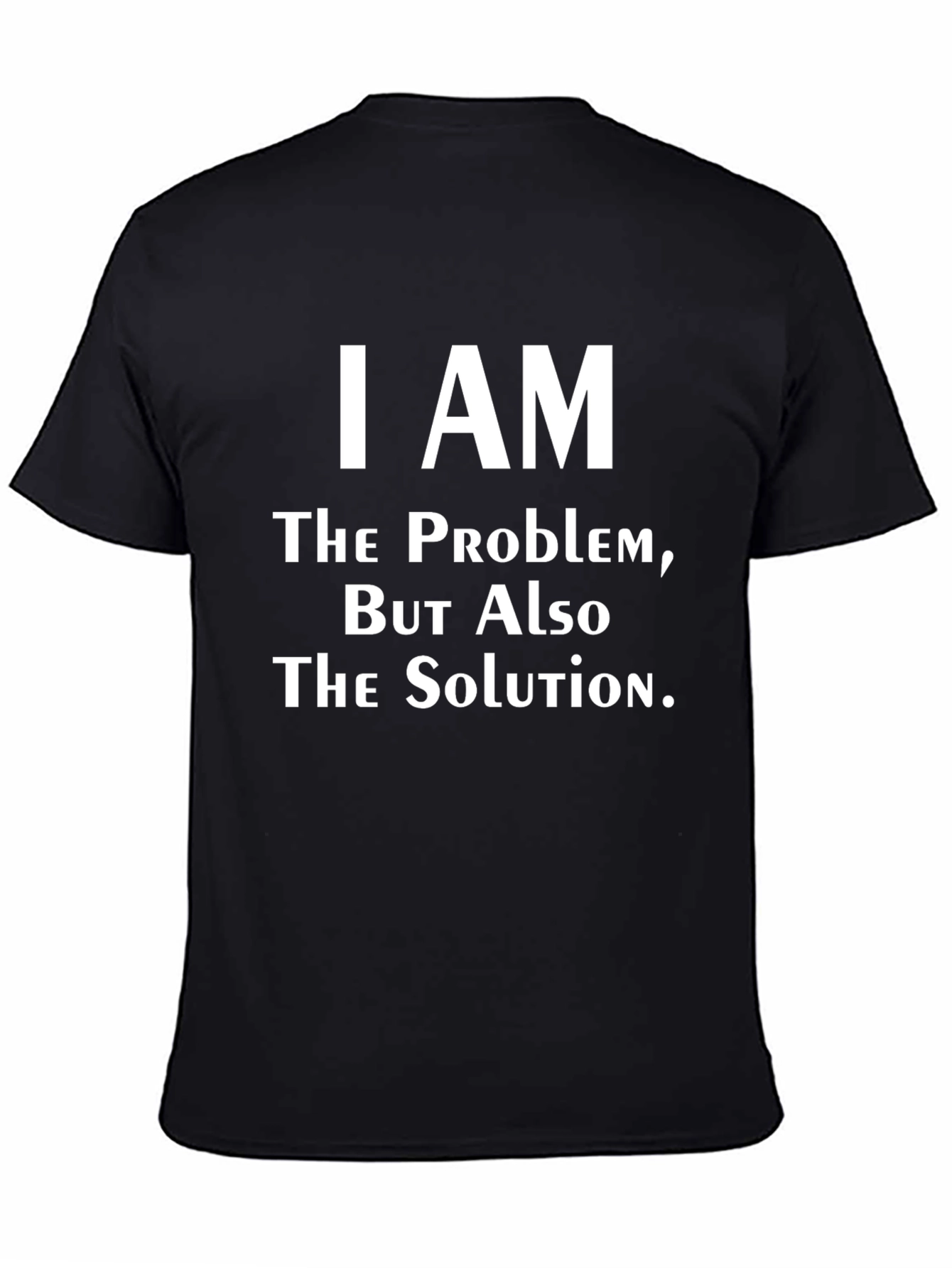 I Am The Problem T-Shirt - Funny Slogan Tee