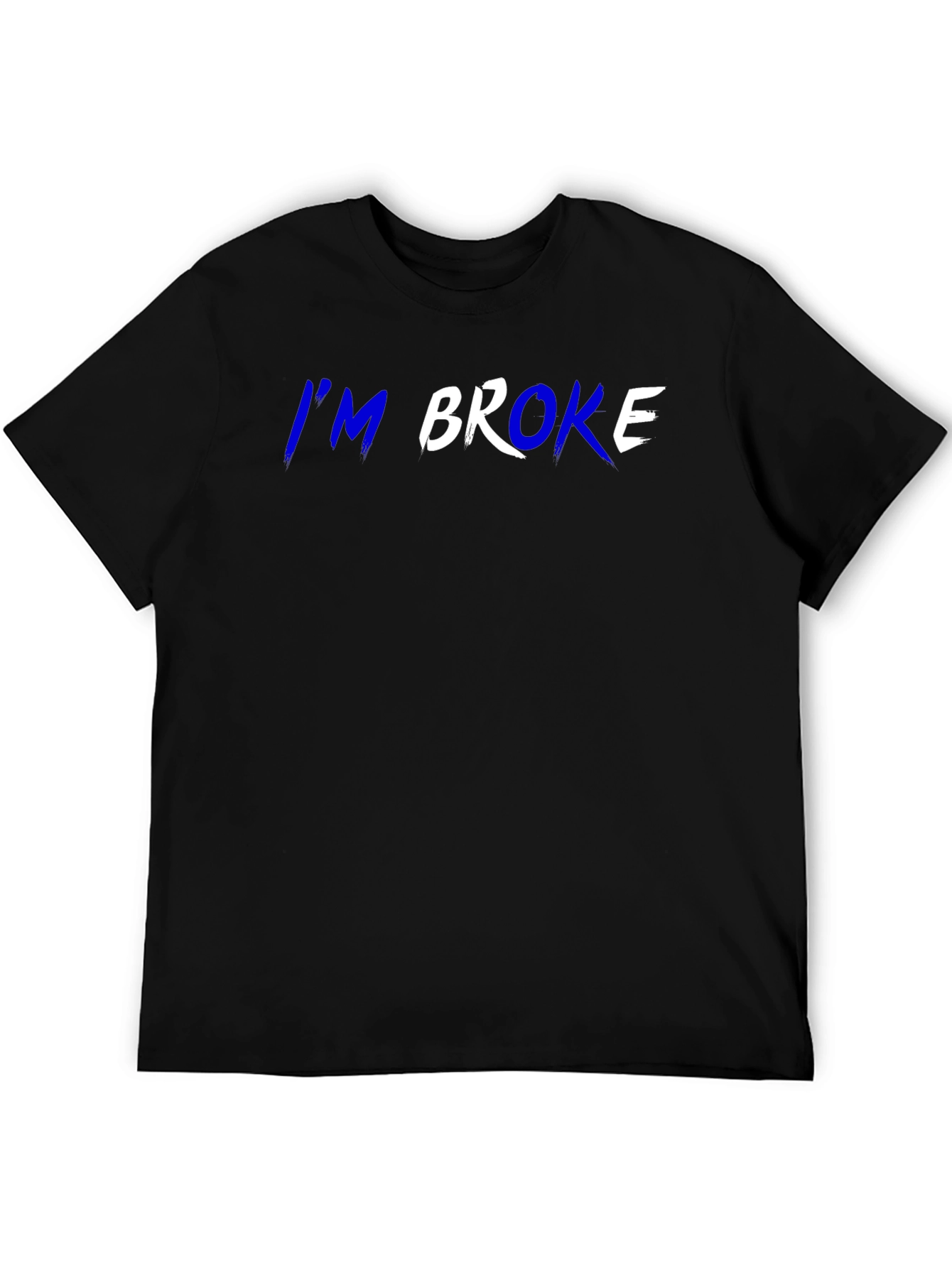 Im Broke T-Shirt - Funny Slogan Tee
