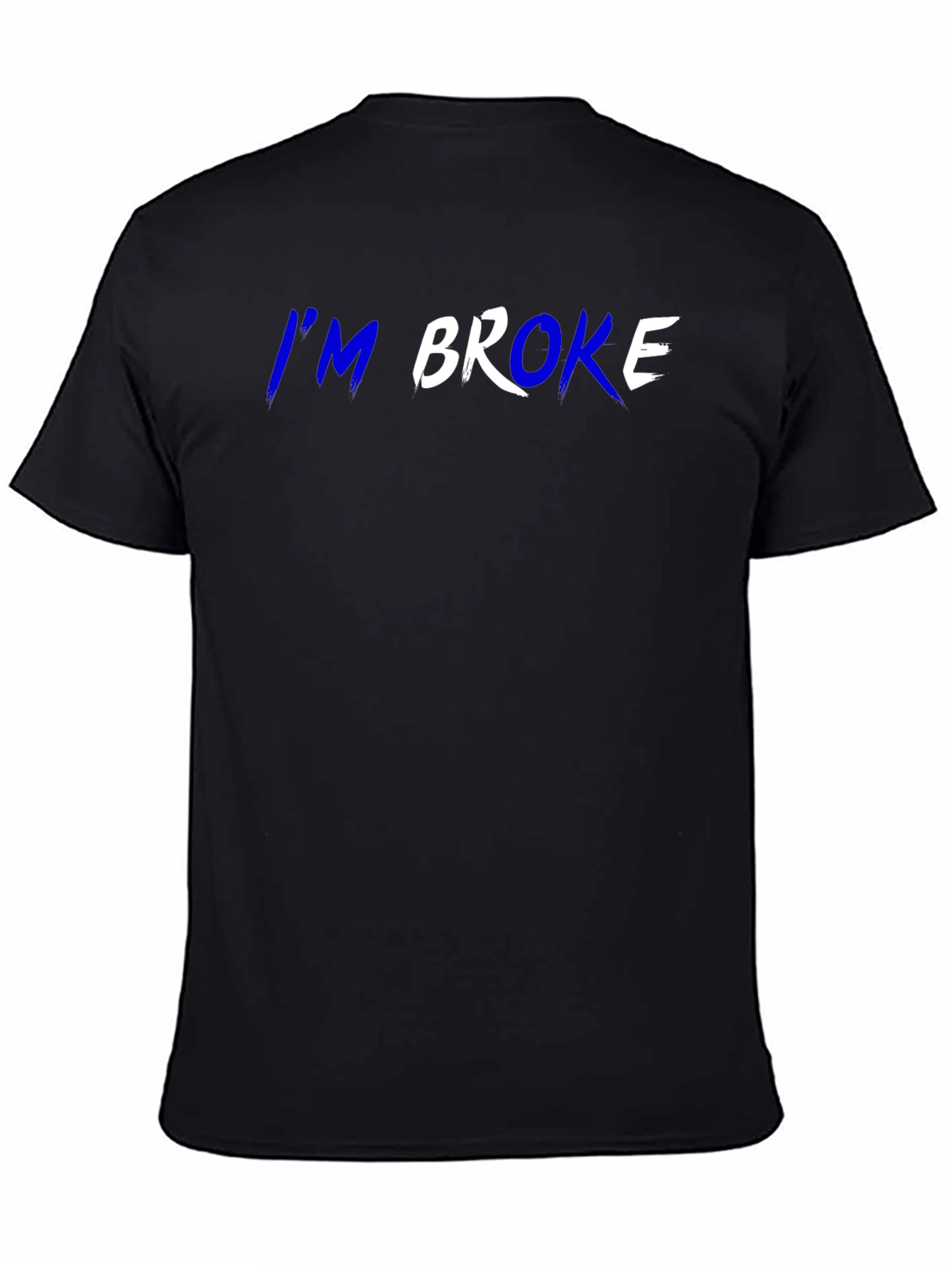 Im Broke T-Shirt - Funny Slogan Tee