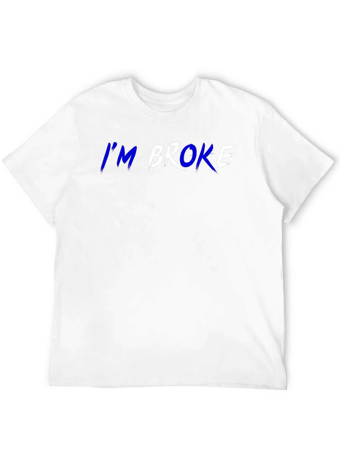 Im Broke T-Shirt - Funny Slogan Tee