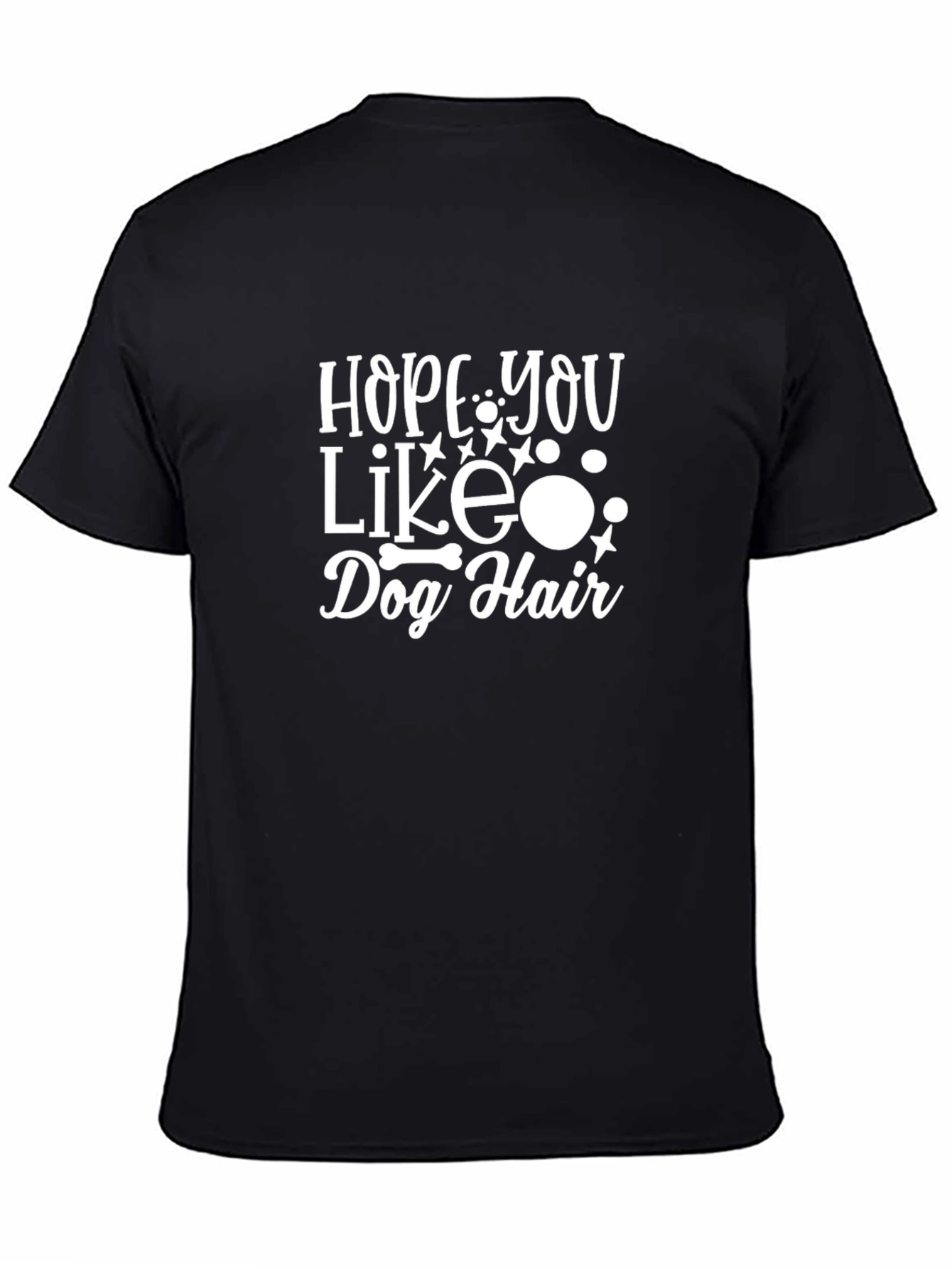 Hope You Like Dog Hair T-Shirt