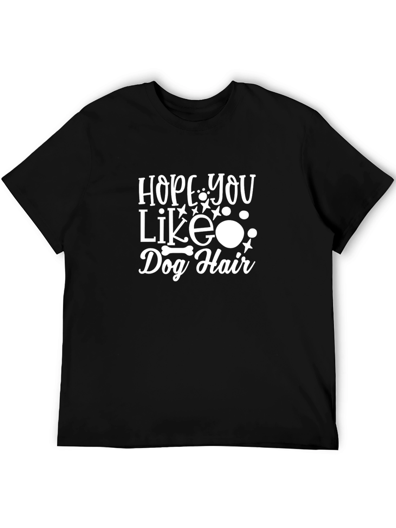 Hope You Like Dog Hair T-Shirt