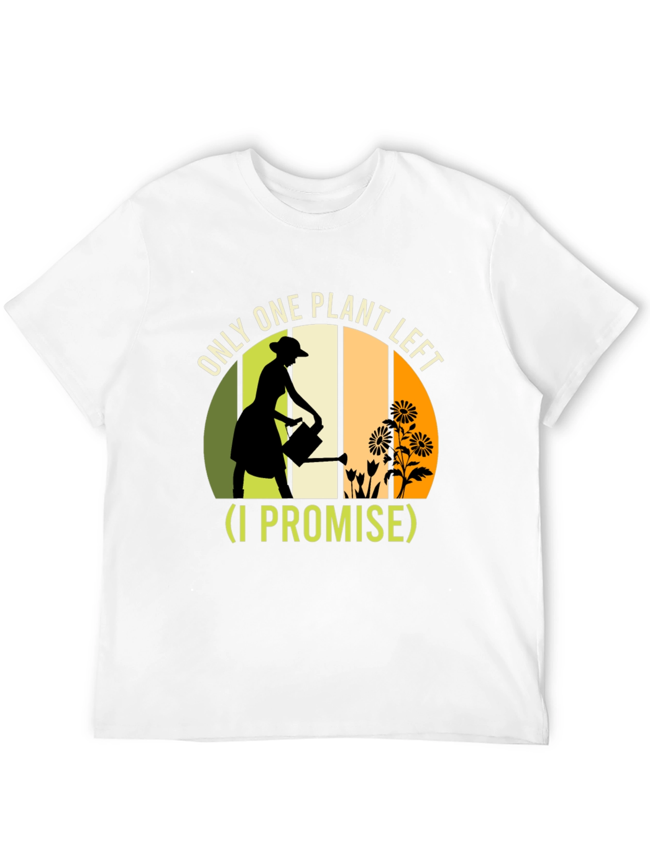 Plant Lover T-Shirt: One Plant Left I Promise