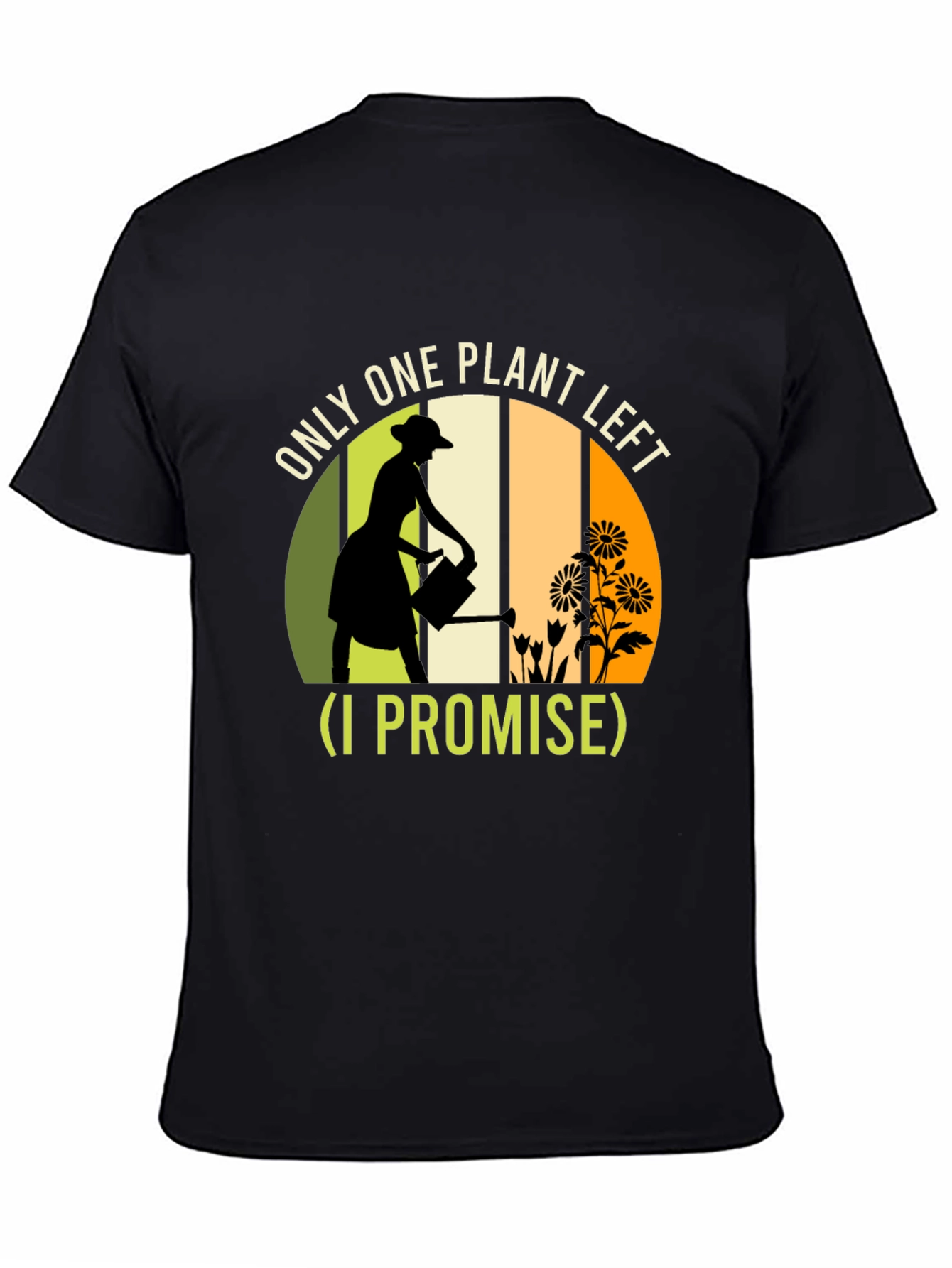 Plant Lover T-Shirt: One Plant Left I Promise