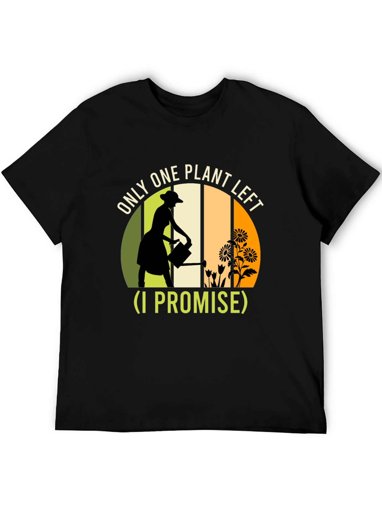 Plant Lover T-Shirt: One Plant Left I Promise
