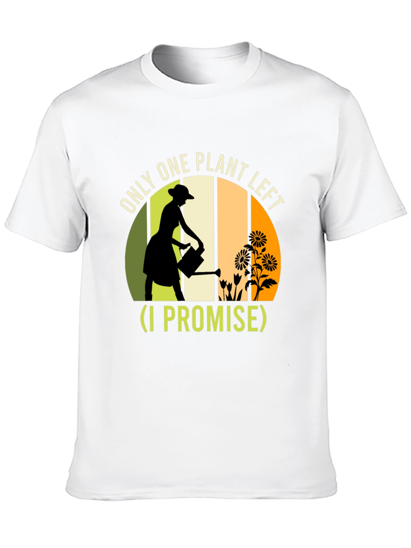 Plant Lover T-Shirt: One Plant Left I Promise