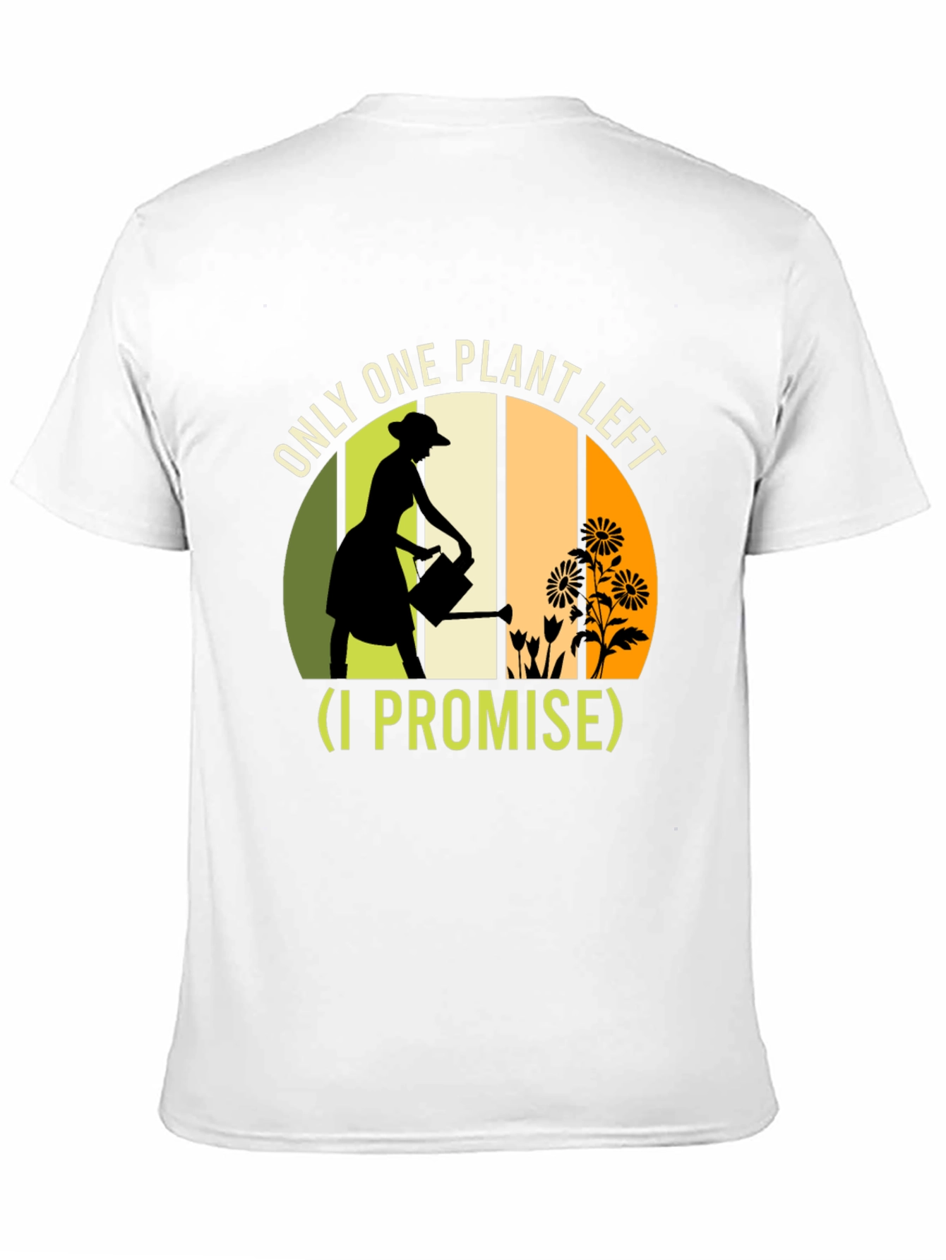 Plant Lover T-Shirt: One Plant Left I Promise