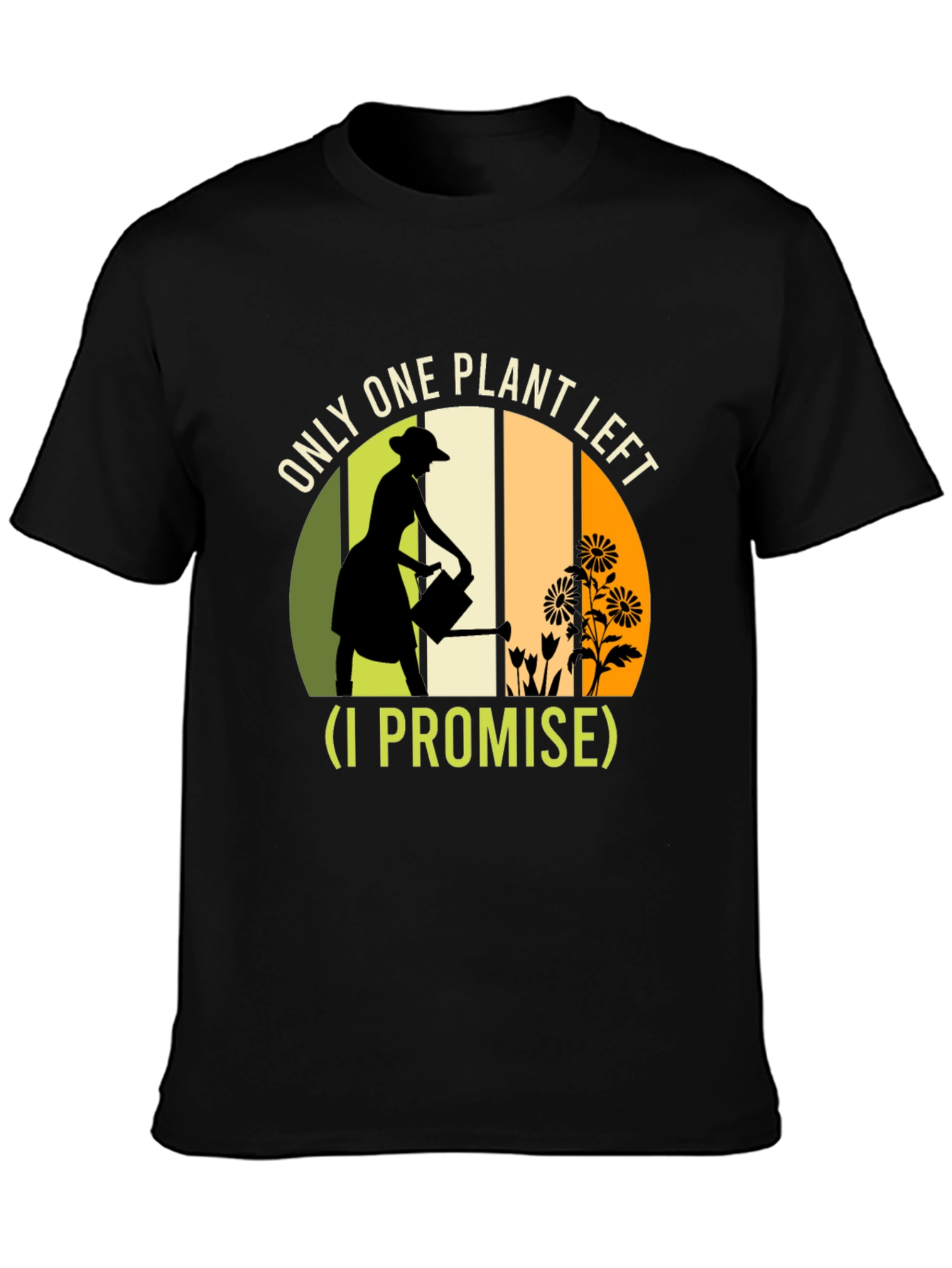 Plant Lover T-Shirt: One Plant Left I Promise
