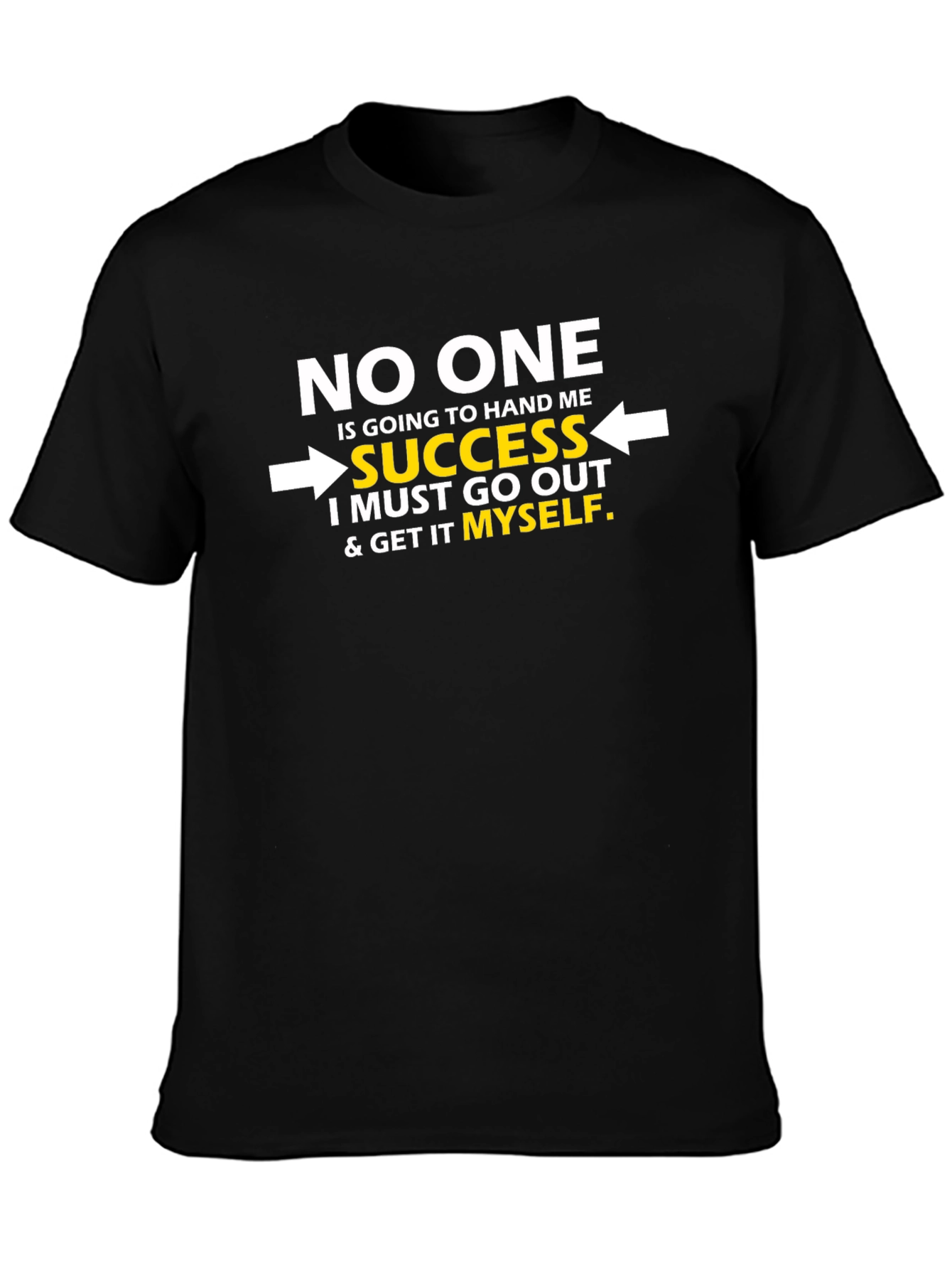 Motivational T-Shirt - No One Hands You Success