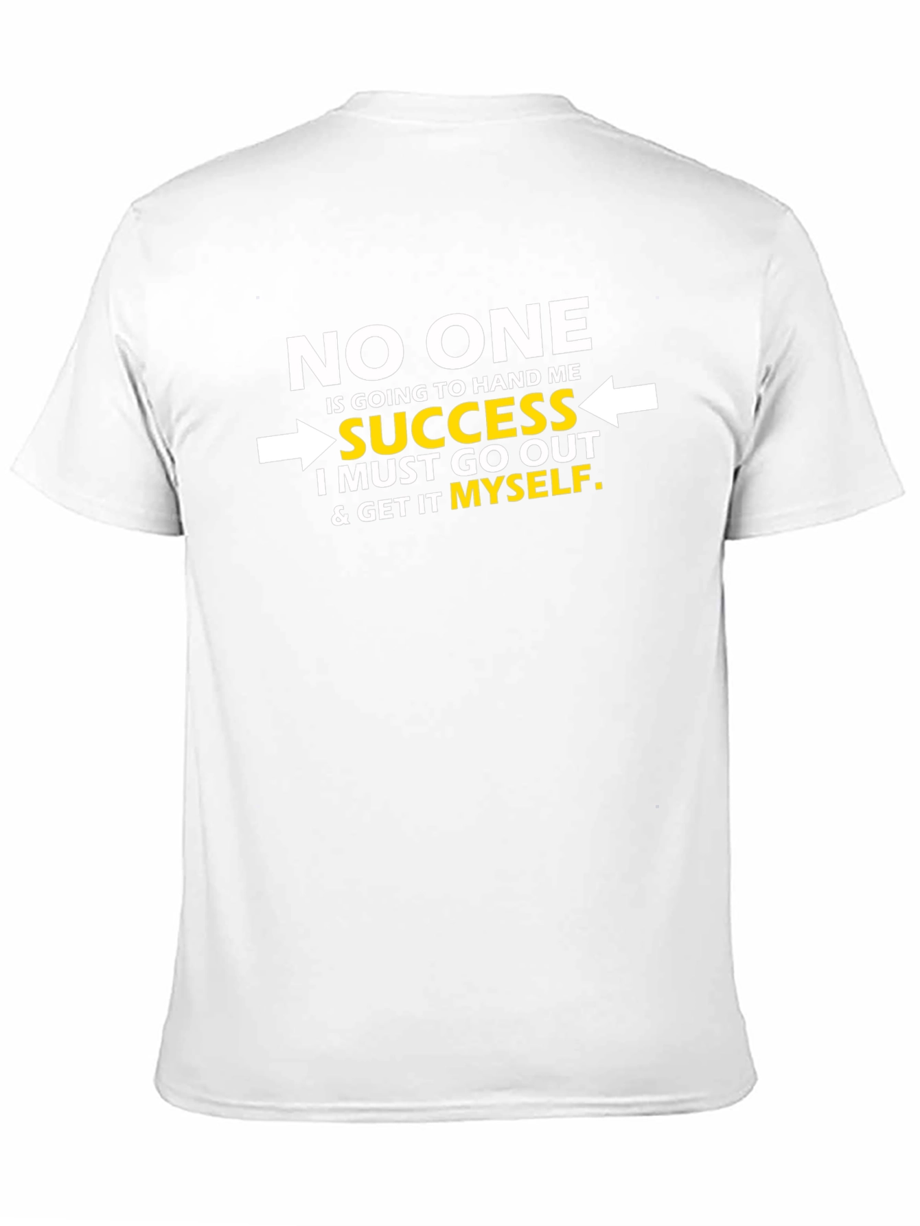Motivational T-Shirt - No One Hands You Success