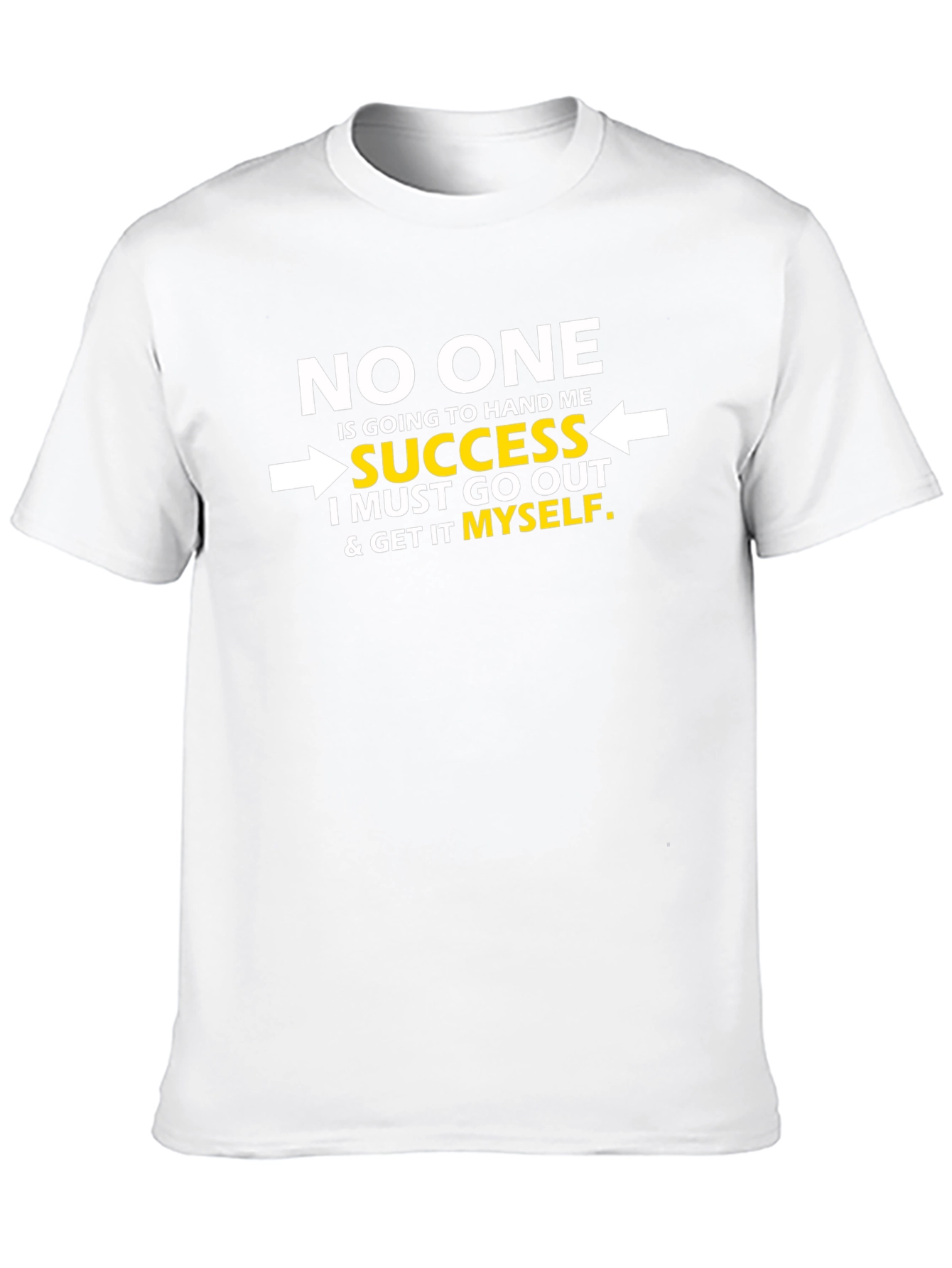 Motivational T-Shirt - No One Hands You Success