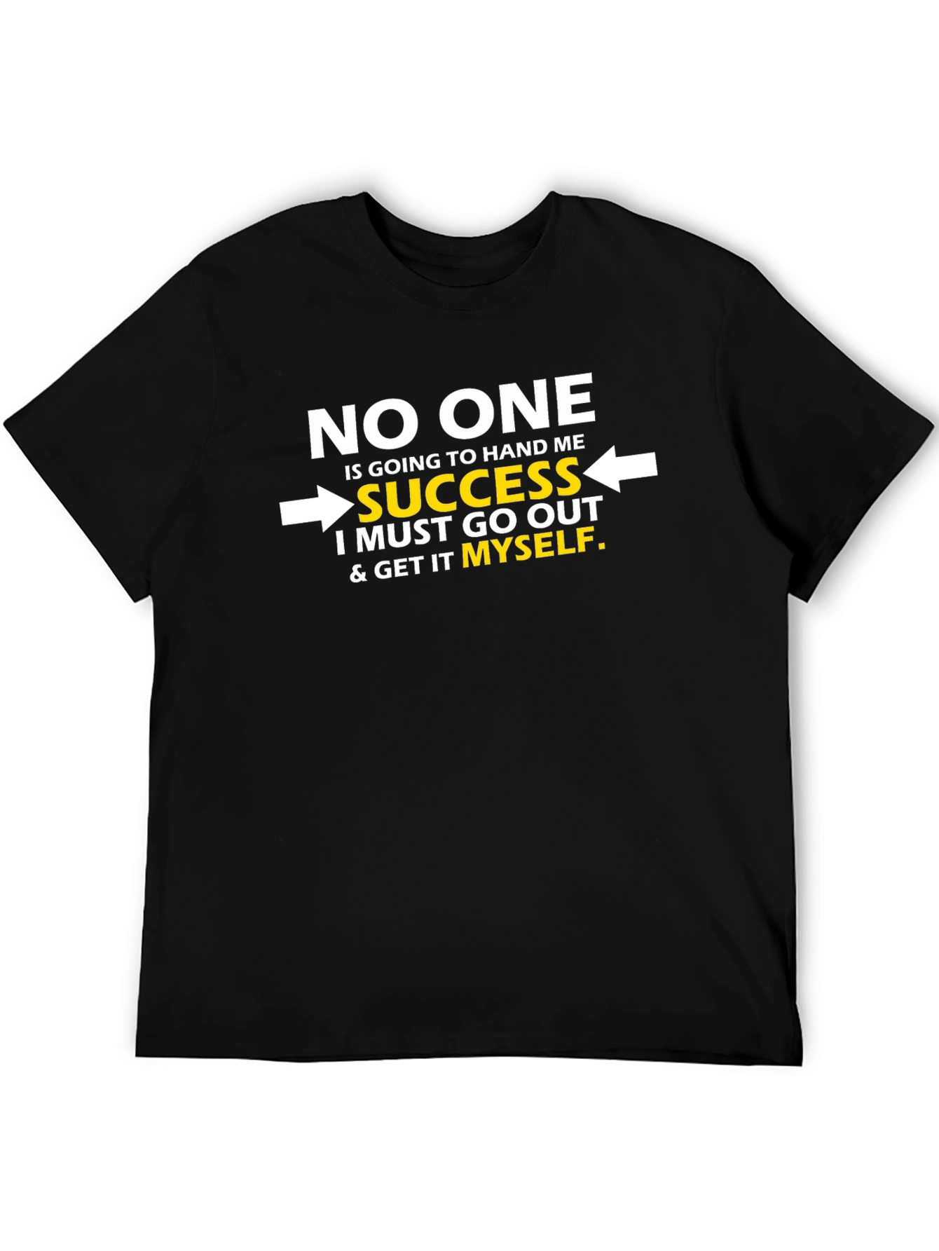 Motivational T-Shirt - No One Hands You Success