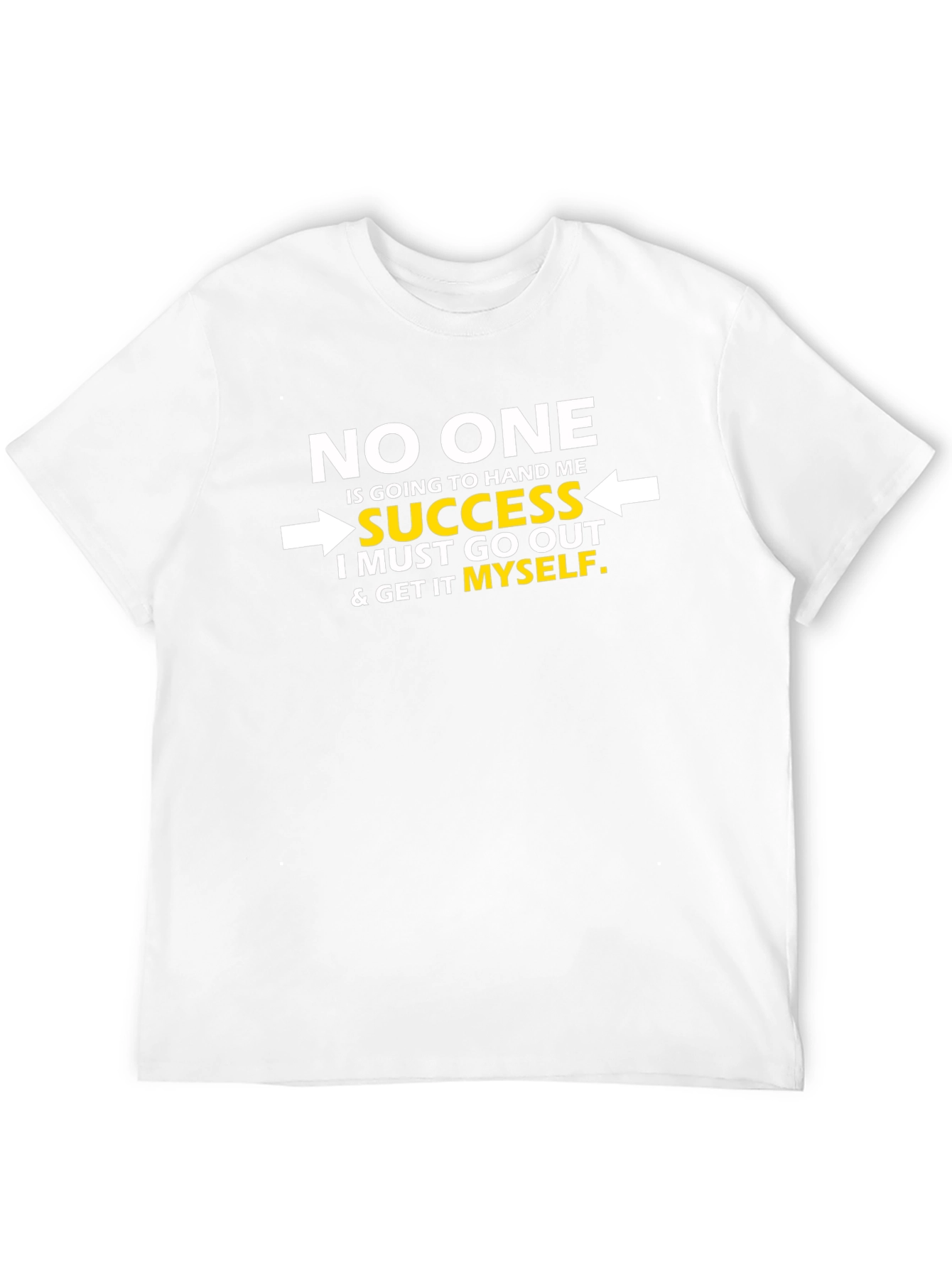 Motivational T-Shirt - No One Hands You Success