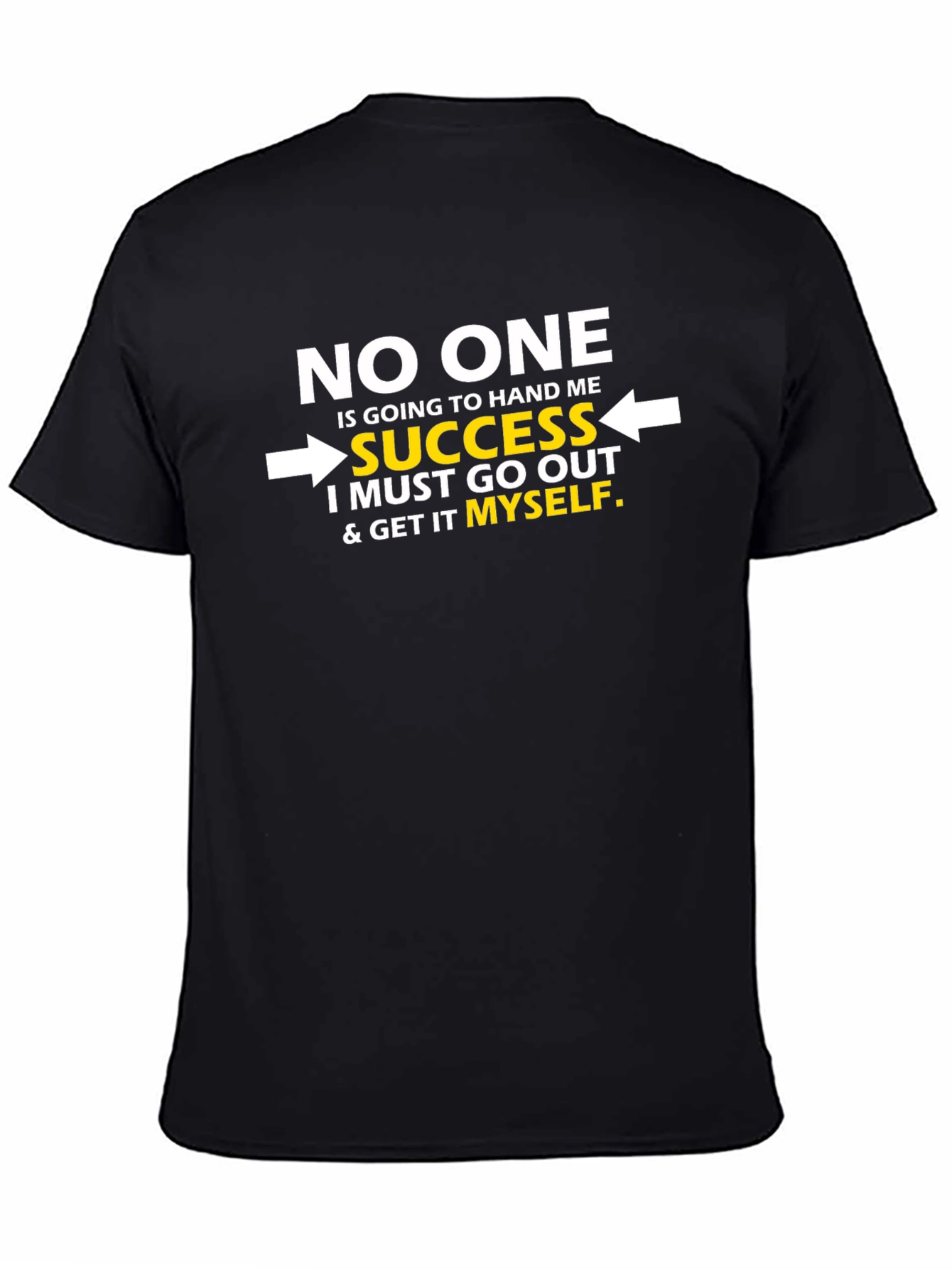 Motivational T-Shirt - No One Hands You Success